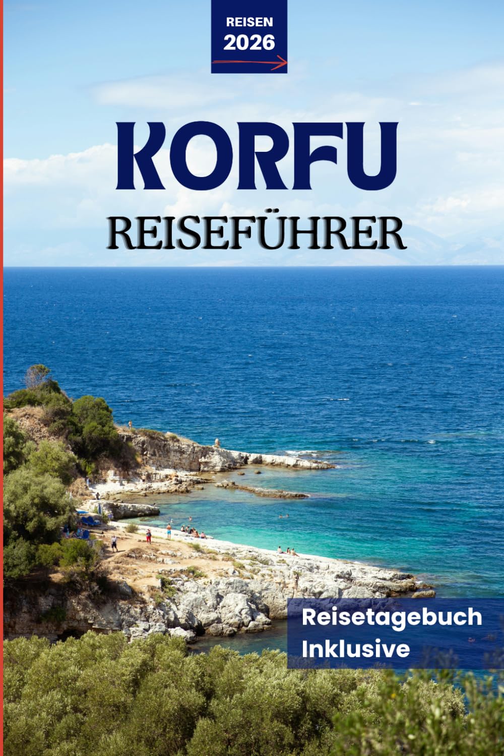 Korfu Reiseführer 2026: Ihr unverzichtbarer Reiseführer zu Stränden, Kultur, Kulinarik, Geheimtipps und lokalen Erlebnissen