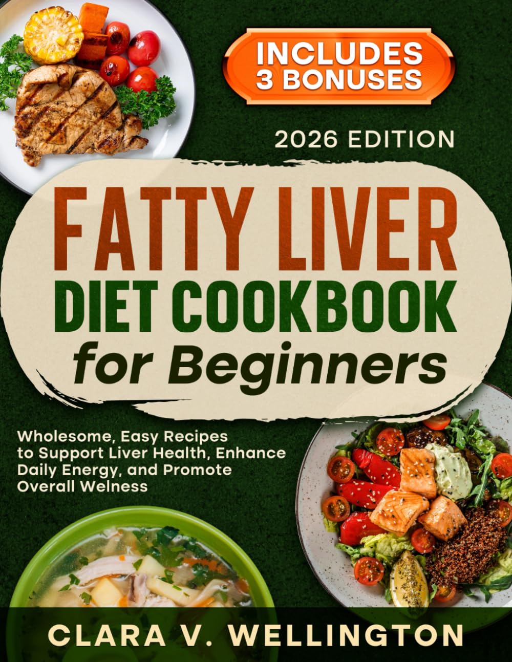 Fatty Liver Diet Cookbook for Beginners: Wholesome, Easy Recipes to Support Liver Health, Enhance Daily Energy, and Promote Overall Wellness