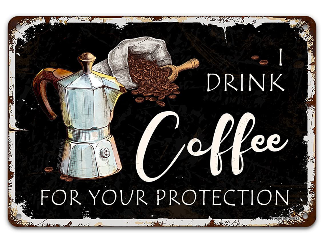 Tarika I Drink Coffee For Your Protection Vintage Metal Tin Signs, 8X12inch Retro Vintage Poster Art Wall Decor For Cafe Bar Pub Cave Home Kitchen