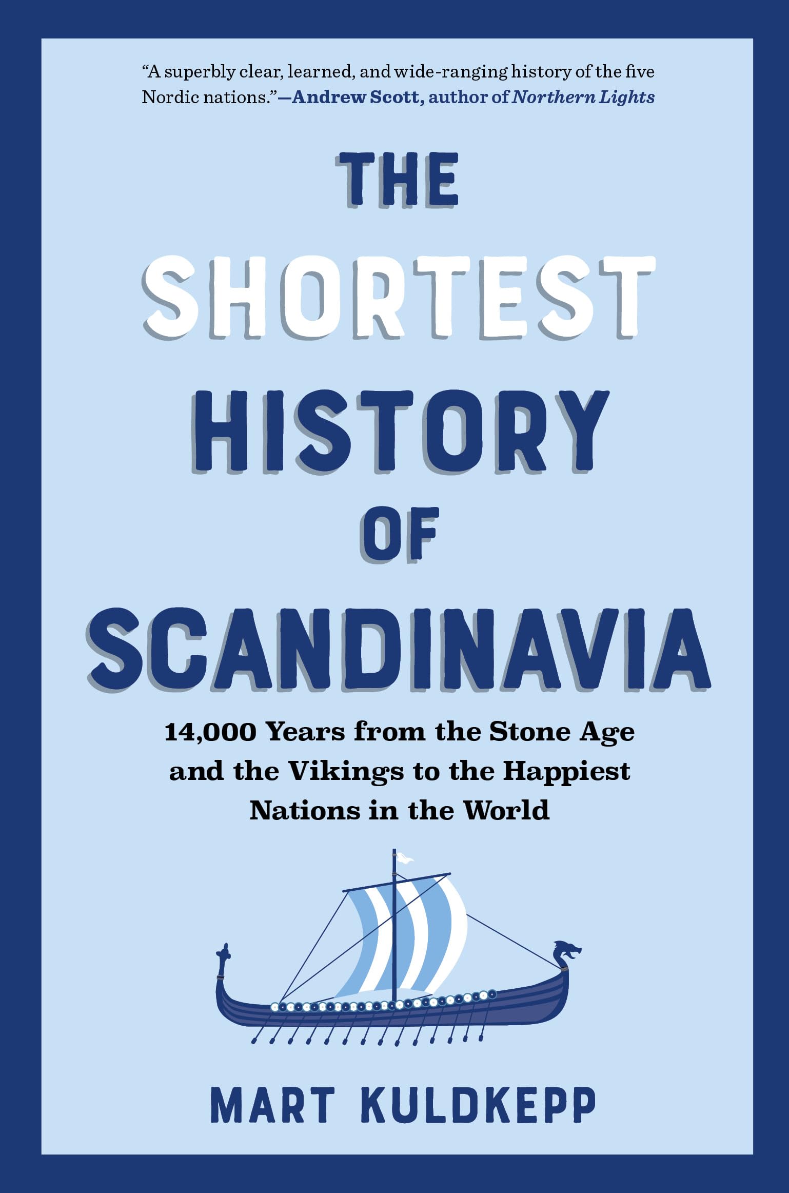The Shortest History of Scandinavia: From Vikings to the Cold War and the New Nordic Movement: From Vikings to the Cold War and the New Nordic Movement: a Retelling for Our Times