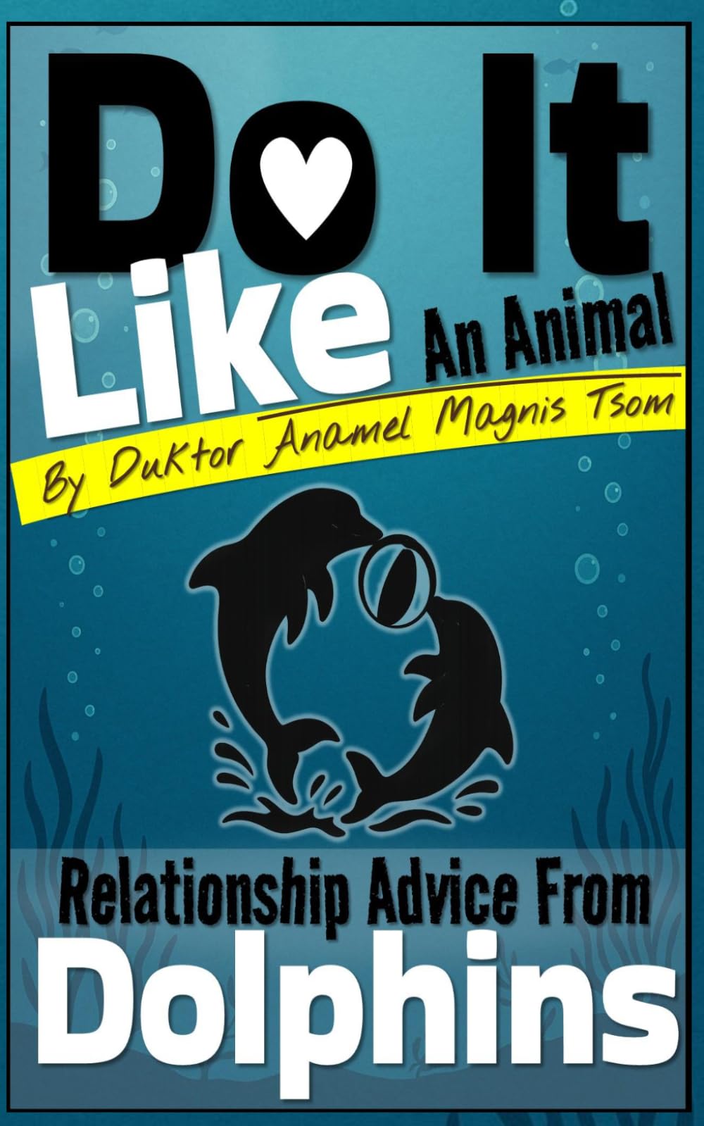 Do It Like an Animal: Relationship Advice from Dolphins