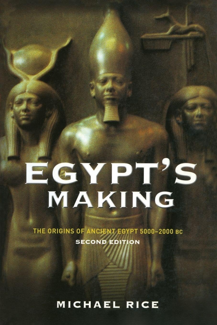 Egypts Making: The Origins of Ancient Egypt, 5000-2000 BC, Rice 97804152 PB..
