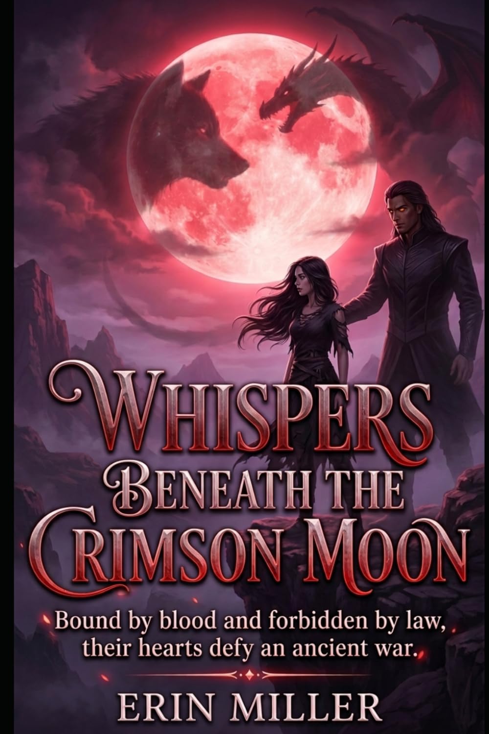 Whispers Beneath the Crimson Moon: Bound by blood and forbidden by law, their hearts defy an ancient war.