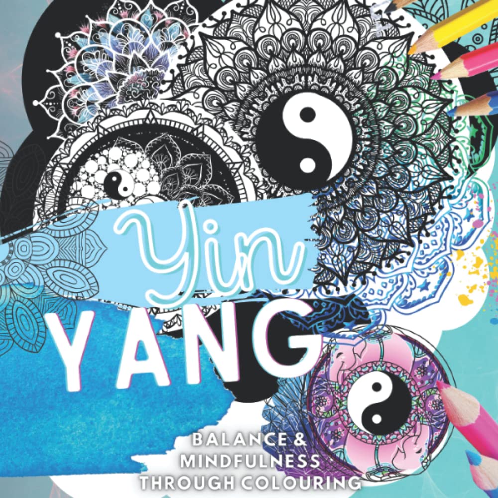 Yin and Yang - Balance Through Coloring For Adults: Relaxation & Mindfulness. Colouring Therapy