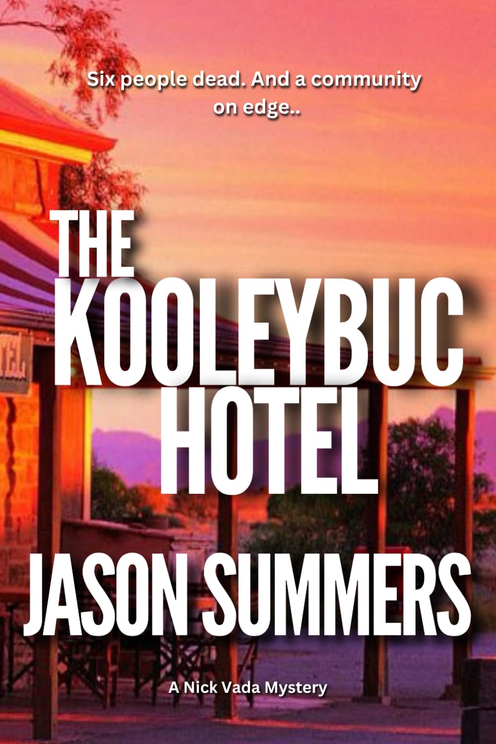 The Kooleybuc Hotel: Australian Rural Crime Mystery (A Nick Vada Thriller)