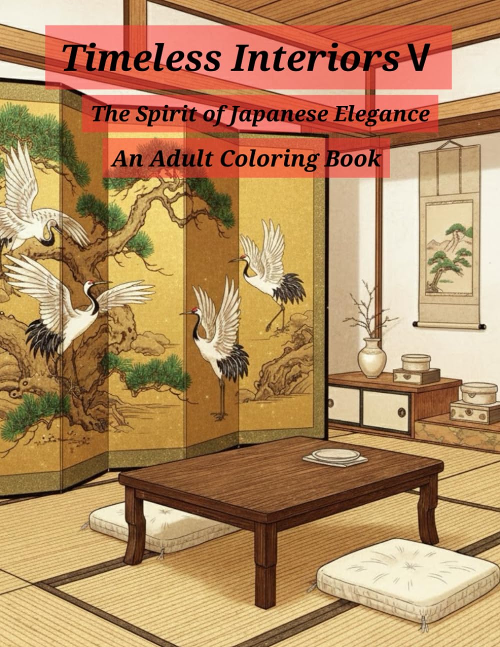 Timeless Interiors Ⅴ: The Spirit of Japanese Elegance-An Adult Coloring Book