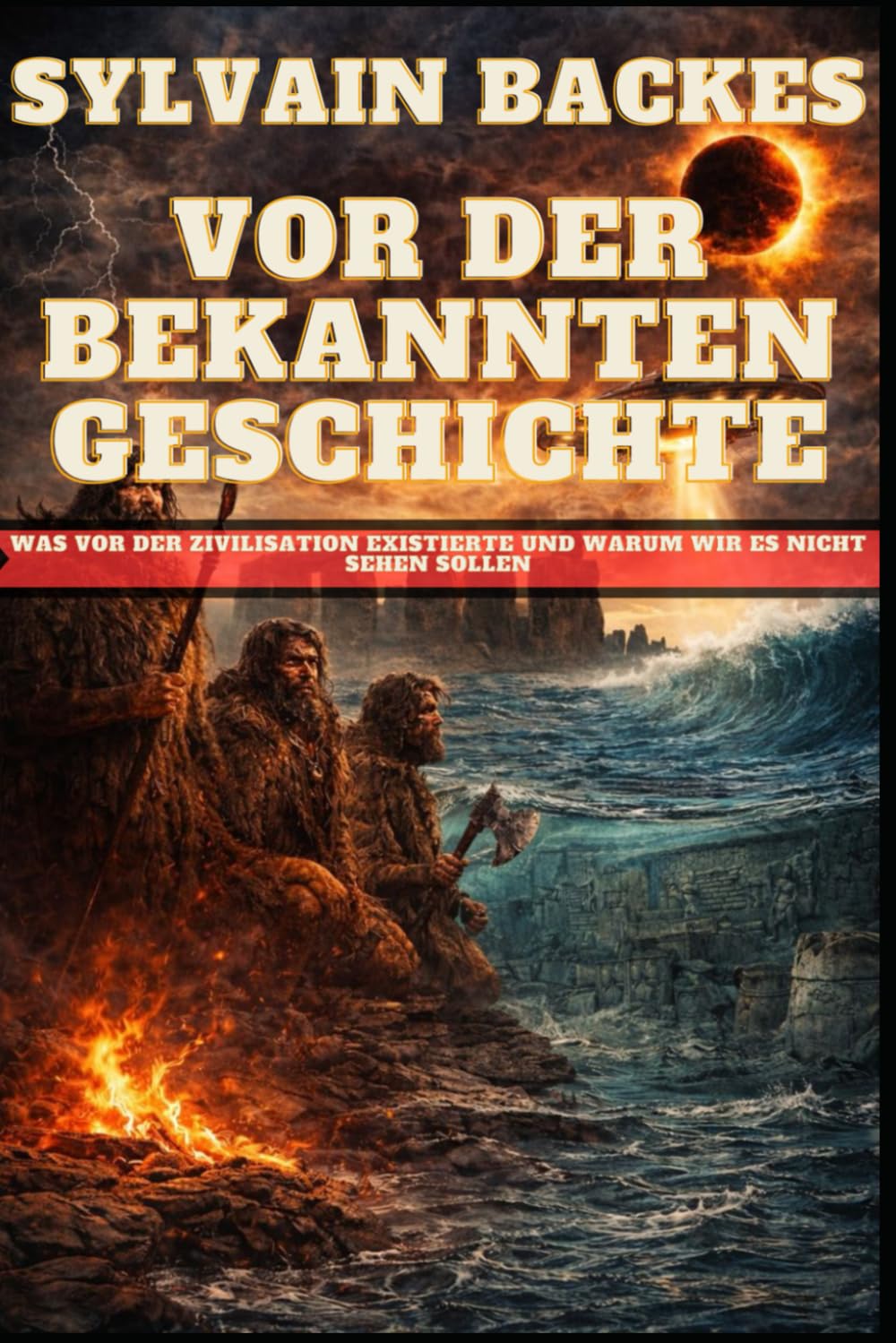 Vor der bekannten Geschichte: Was vor der Zivilisation existierte und warum wir es nicht sehen sollen