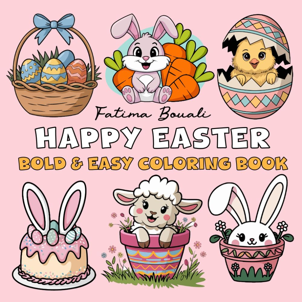 Happy Easter Bold & Easy Coloring Book: 50 Adorable Cute Designs Bold Lines Easy Designs with Bunnies Eggs Lambs & Rabbits Perfect for Easter Fun ... Series Bold & Easy Designs for Every Bunny)