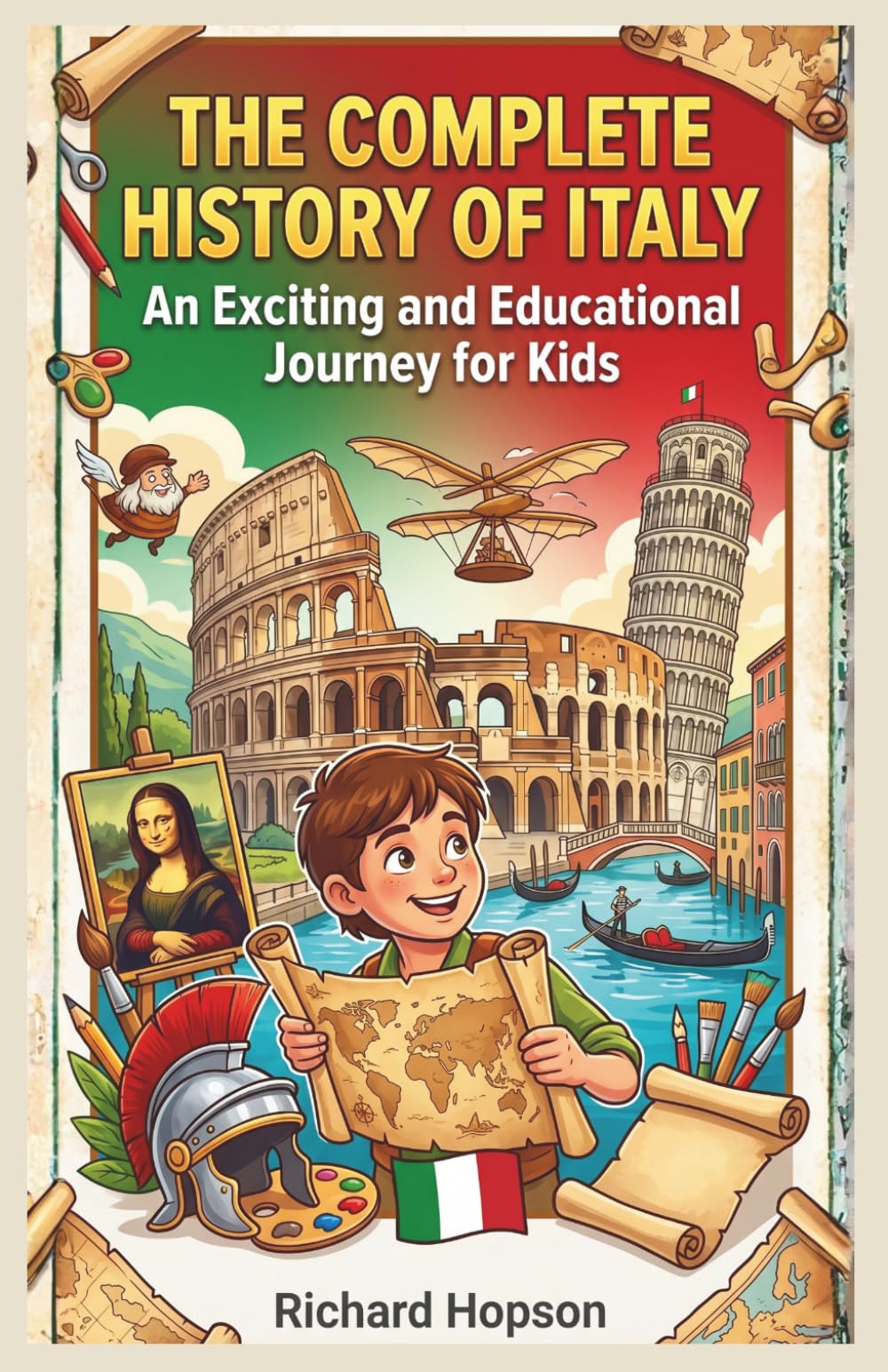 The Complete History of Italy: An Exciting and Educational Journey for Kids (History of Countries)