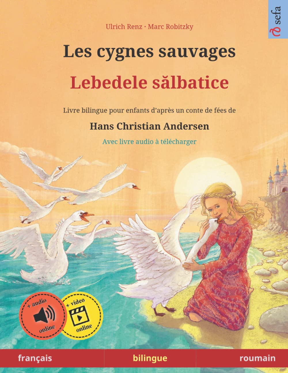 Les cygnes sauvages - Lebedele salbatice (français - roumain). D'après un conte de fées de Hans Christian Andersen: Livre bilingue avec livre audio MP3 à télécharger, pour enfants à partir de 4-6 ans