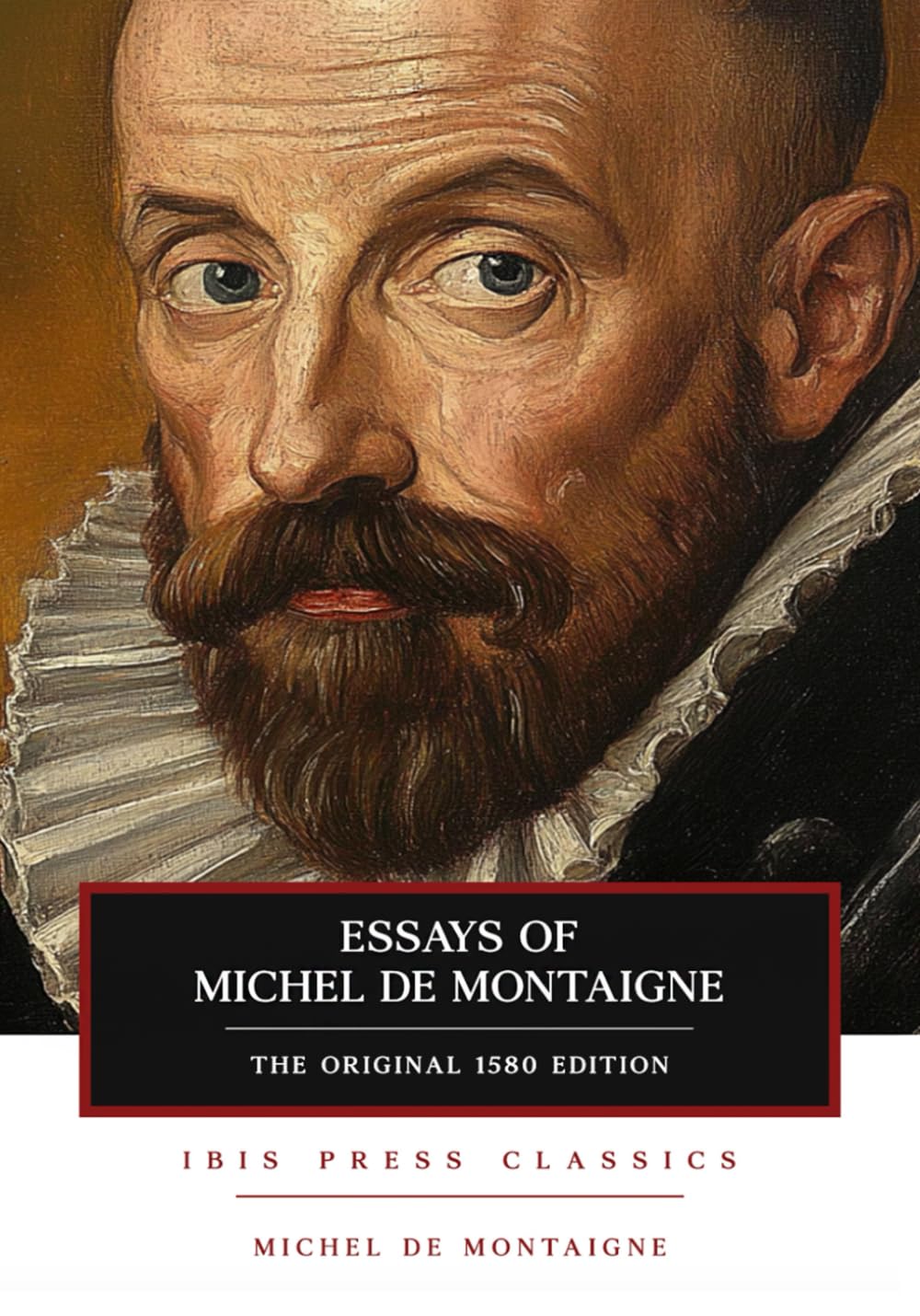 Essays of Michel De Montaigne: The Original 1580 Classic