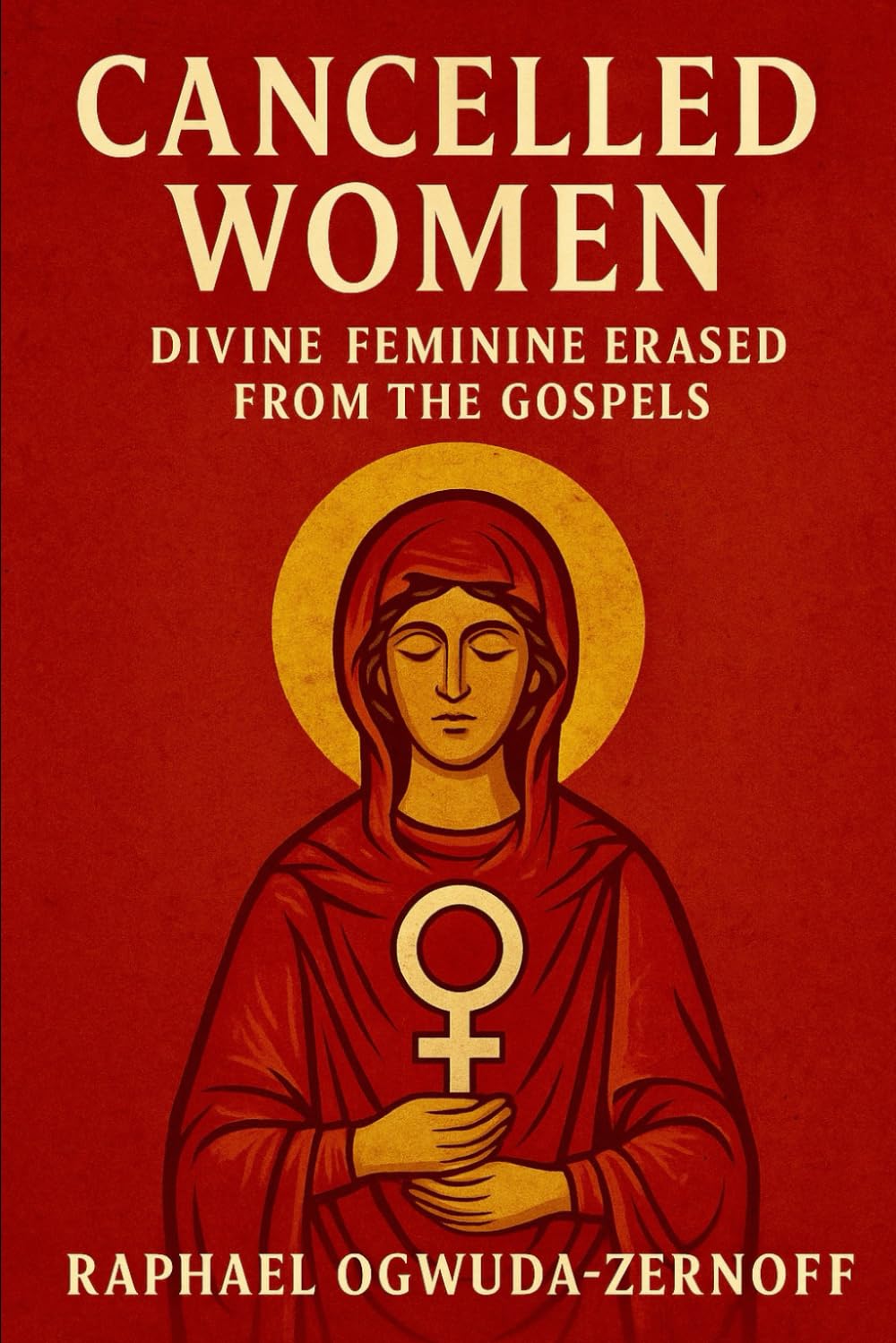 Cancelled Women: Divine Feminine Erased from the Gospels