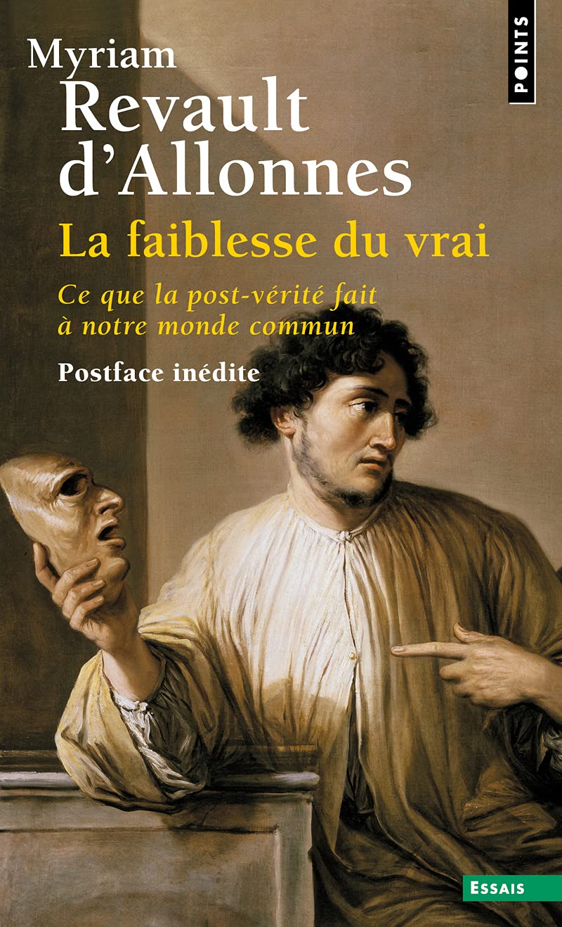 La Faiblesse du vrai. Ce que la post-vérité fait à notre monde commun ((Postface inédite))