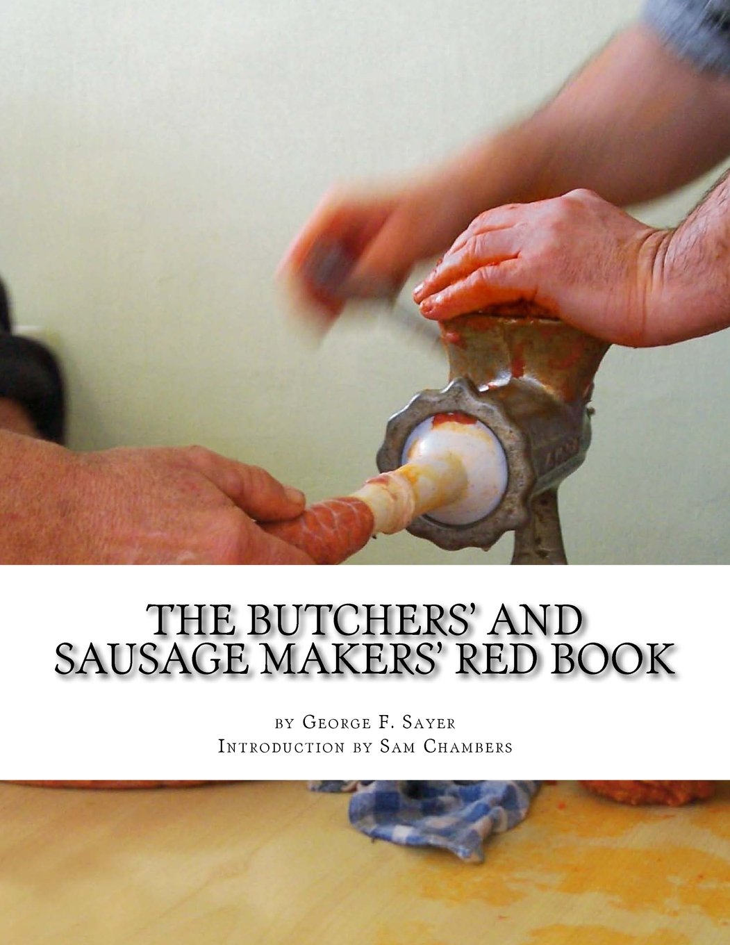 CREATESPACE The Butchers' and Sausage Makers' Red Book: How To Cure Meat and Make Sausages