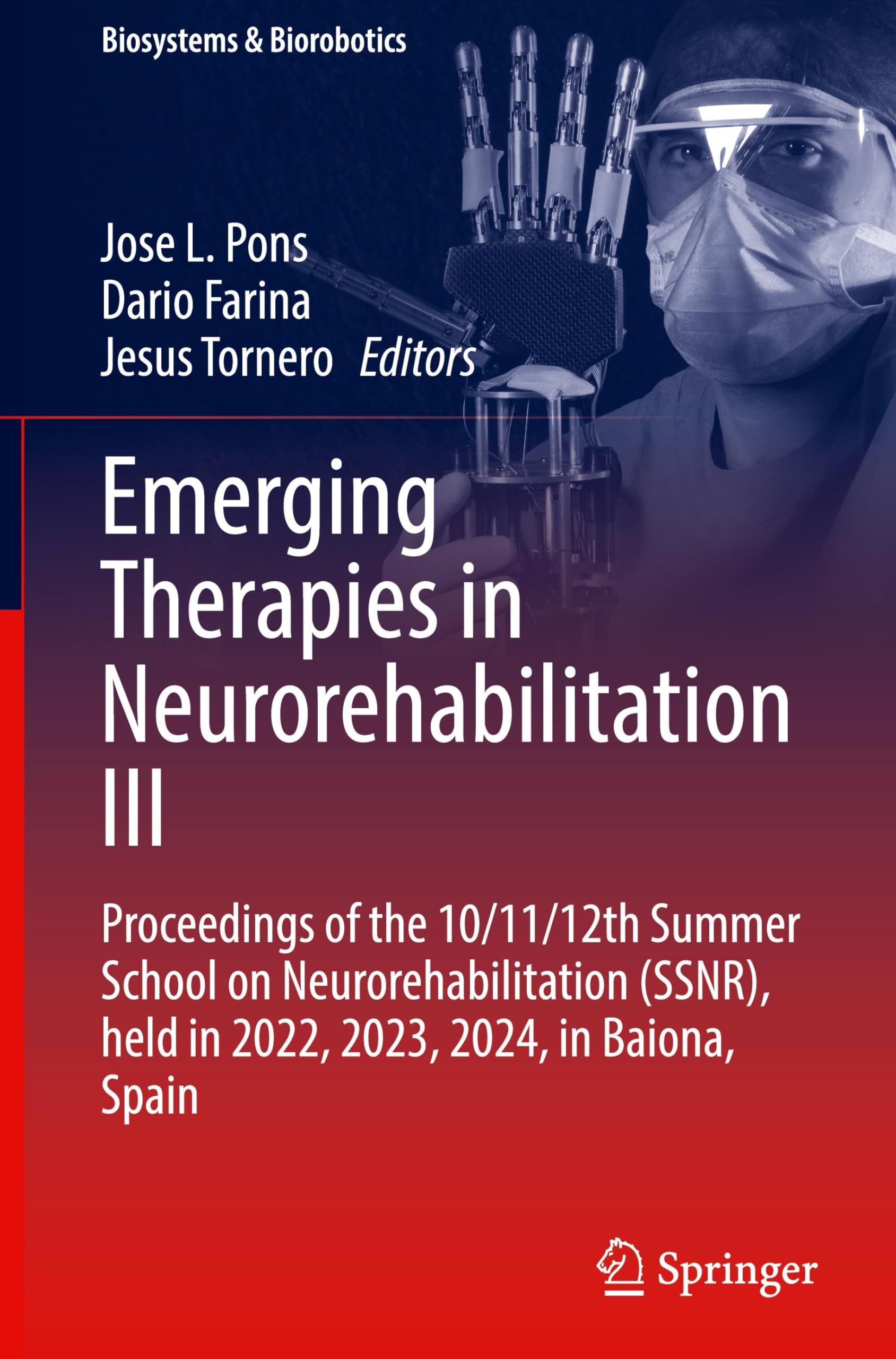 Emerging Therapies in Neurorehabilitation III: Proceedings of the 10/11/12th Summer School on Neurorehabilitation (SSNR), held in 2022, 2023, 2024, in Baiona, Spain (Biosystems & Biorobotics, 34)