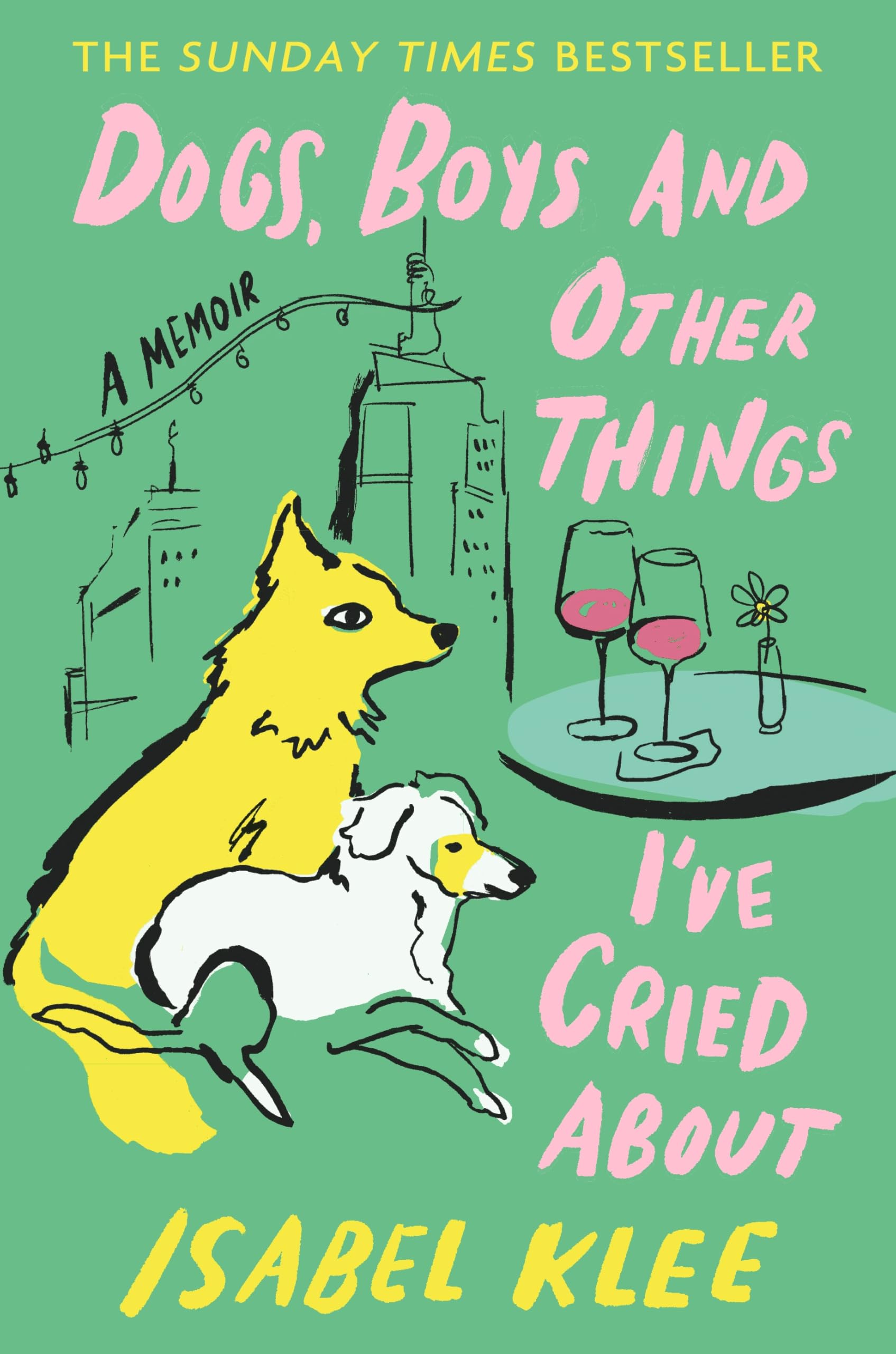 Dogs, Boys and Other Things I've Cried About: The Instant Sunday Times Bestseller