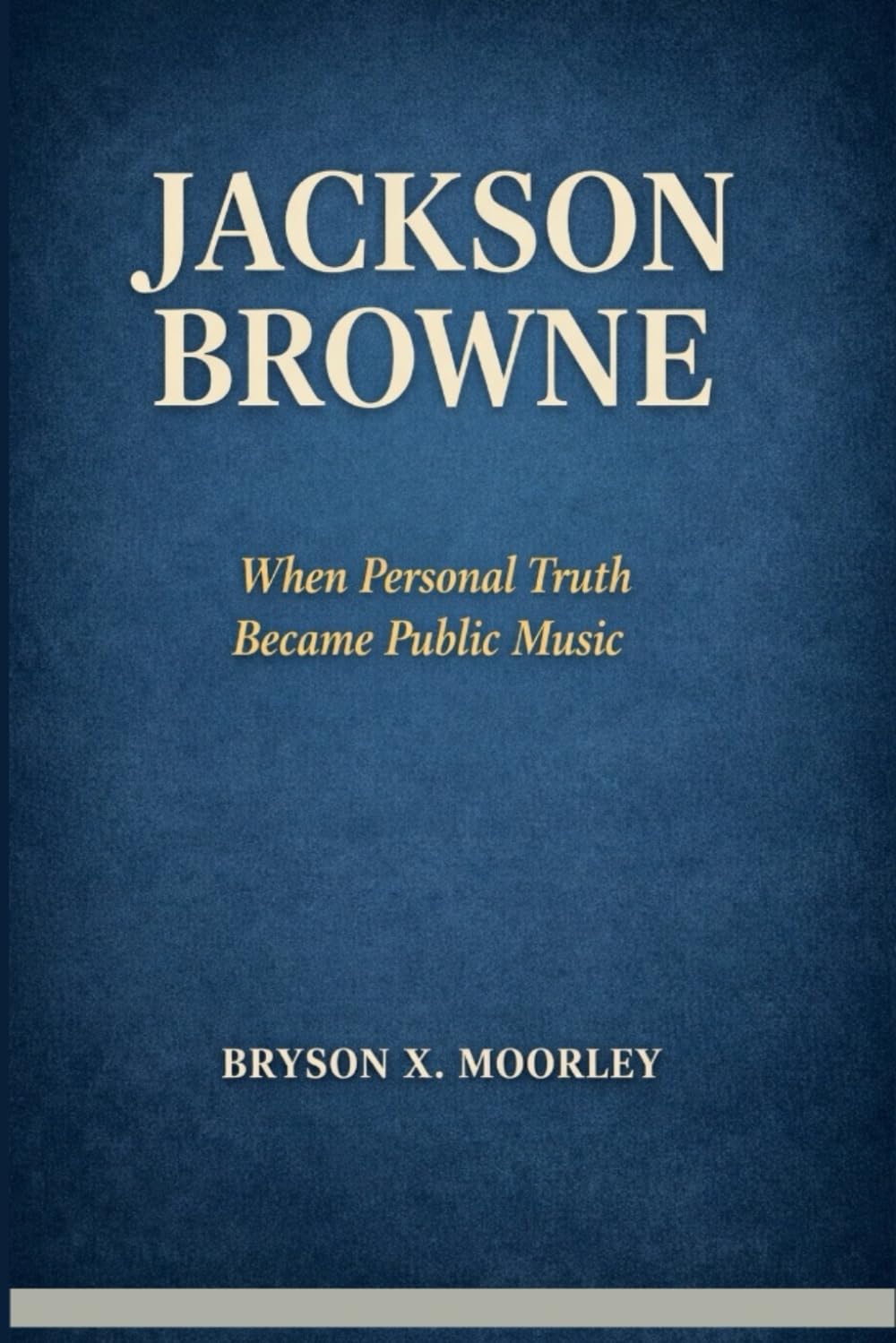 JACKSON BROWNE: When Personal Truth Became Public Music