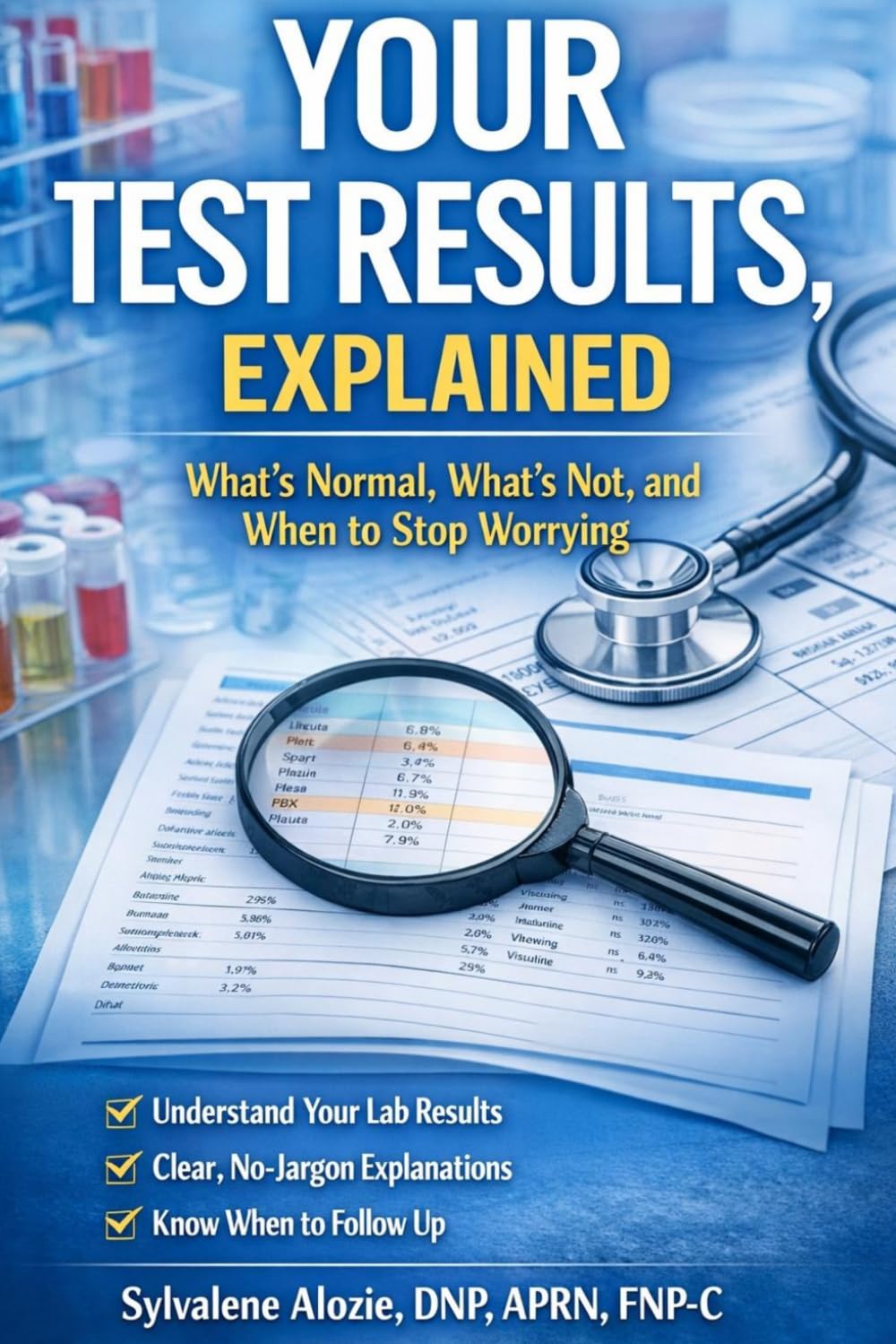 Your Test Results, Explained: What’s Normal, What’s Not, and When to stop Worrying