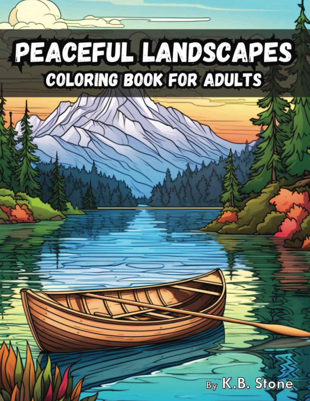 Peaceful Landscapes: Coloring Book For Adults (K.B. Stone Activity Book Series)