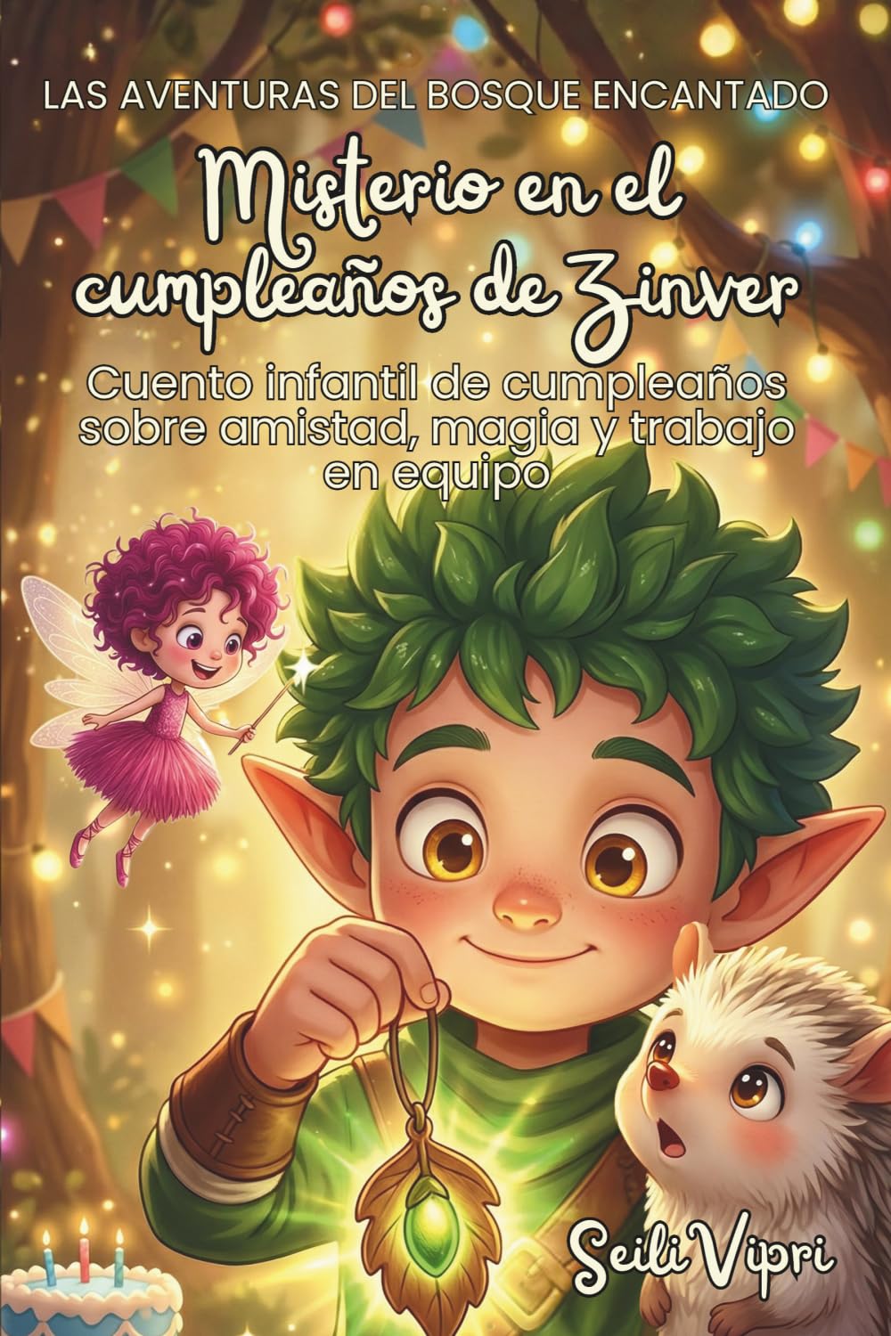 MISTERIO EN EL CUMPLEAÑOS DE ZINVER: CUENTO INFANTIL DE CUMPLEAÑOS SOBRE AMISTAD, MAGIA Y TRABAJO EN EQUIPO (LAS AVENTURAS DEL BOSQUE ENCANTADO)