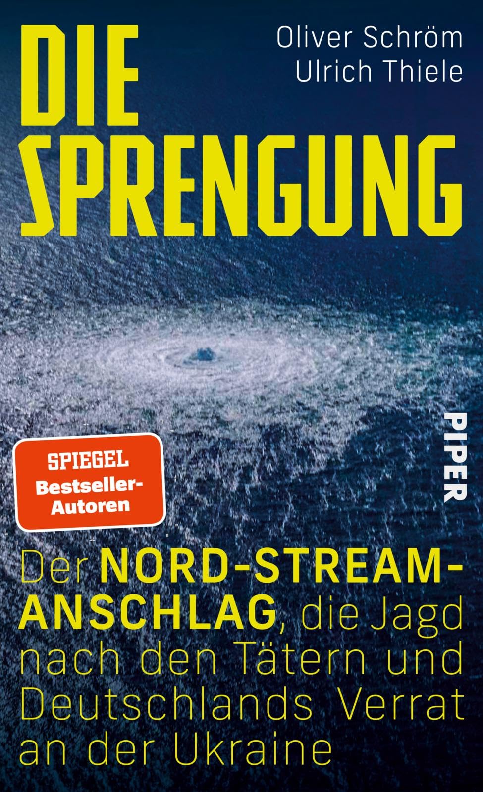 Die Sprengung: Der Nord¿Stream¿Anschlag, die Jagd nach den Tätern und Deutschlands Verrat an der Ukraine | Ein Tatsachenthriller vor dem Hintergrund des Ukraine-Kriegs