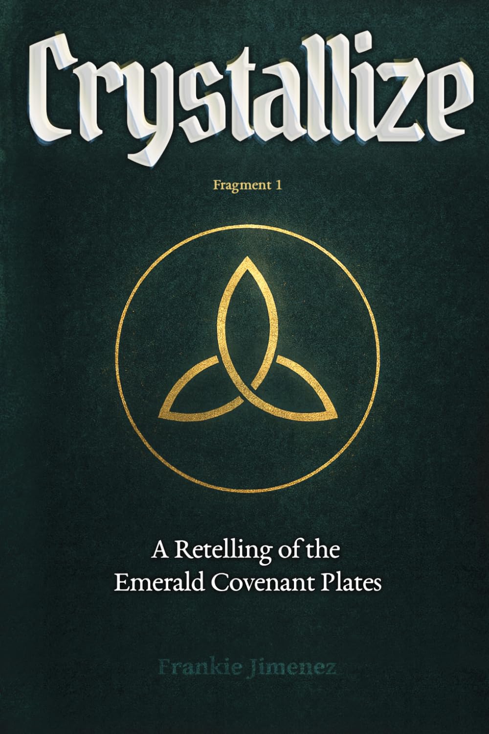 Crystallize: A Retelling of the Emerald Covenant Plates (Fragment 1)