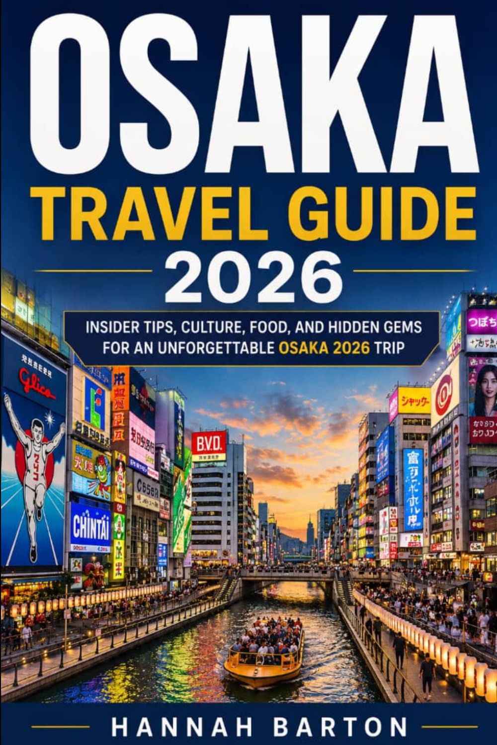 OSAKA TRAVEL GUIDE 2026: Discover Top Attractions, Hidden Gems, Street Food, and Budget Travel Tips (Epic Journeys: The Ultimate Travel Guide to Unforgettable Destinations.)
