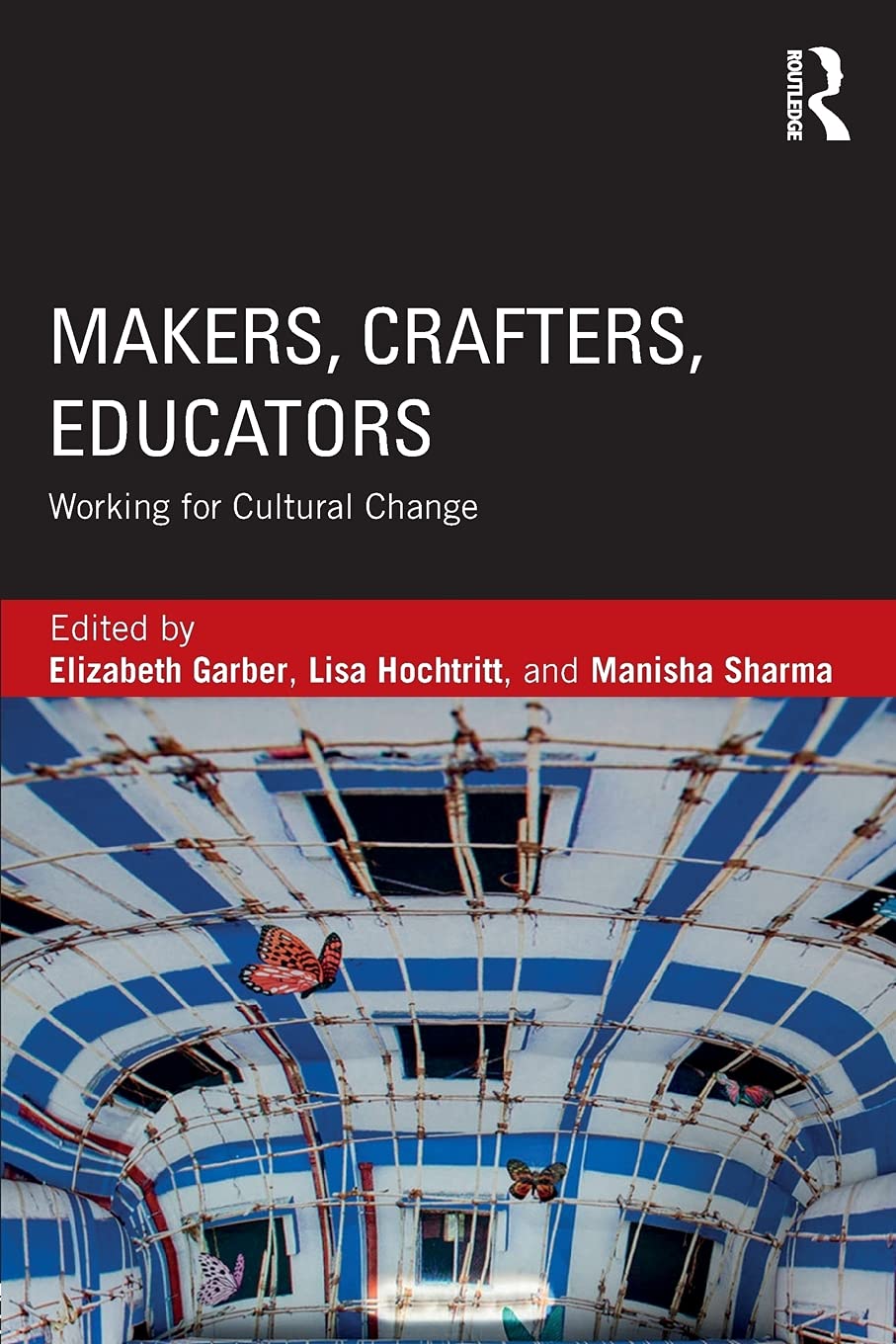 Makers, Crafters, Educators: Working for Cultural Change