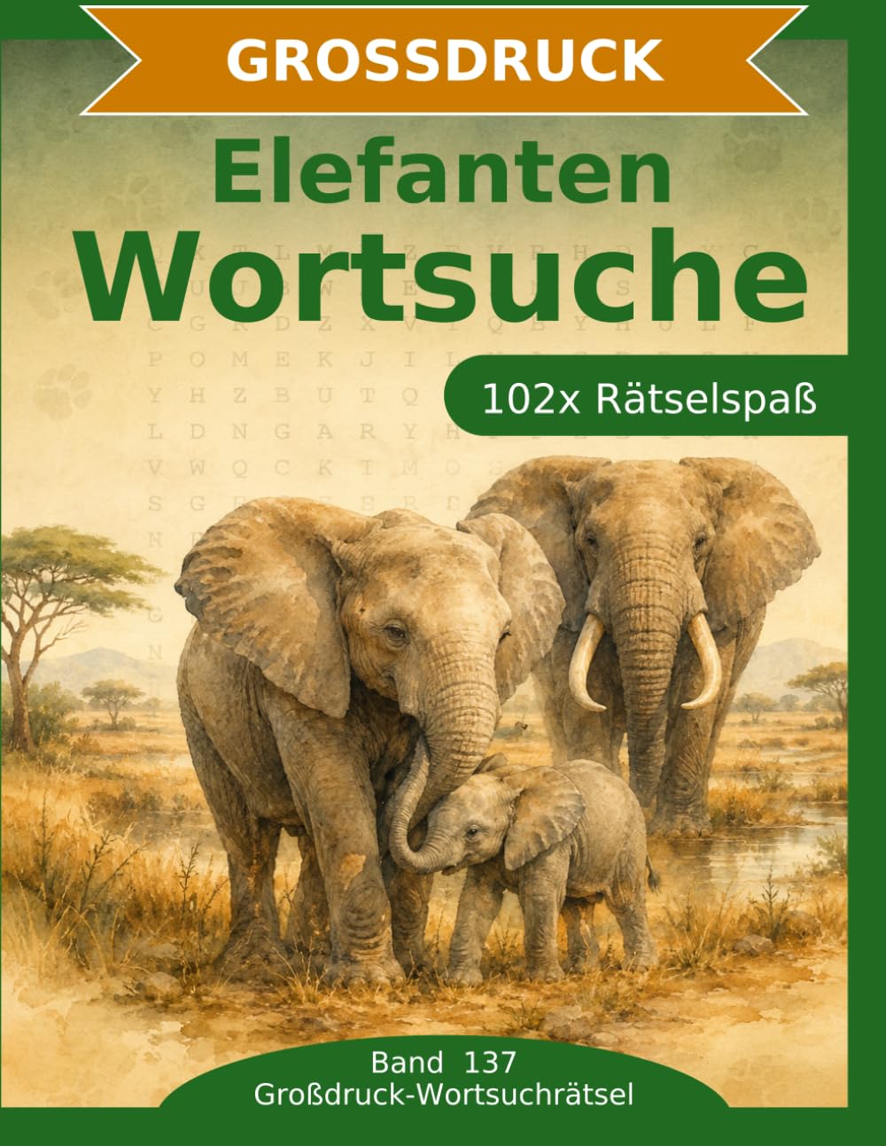 Elefanten — Wortsuche in Großdruck: 102 Wortsuchrätsel mit extra großer Schrift | Geschenkidee für Oma & Opa