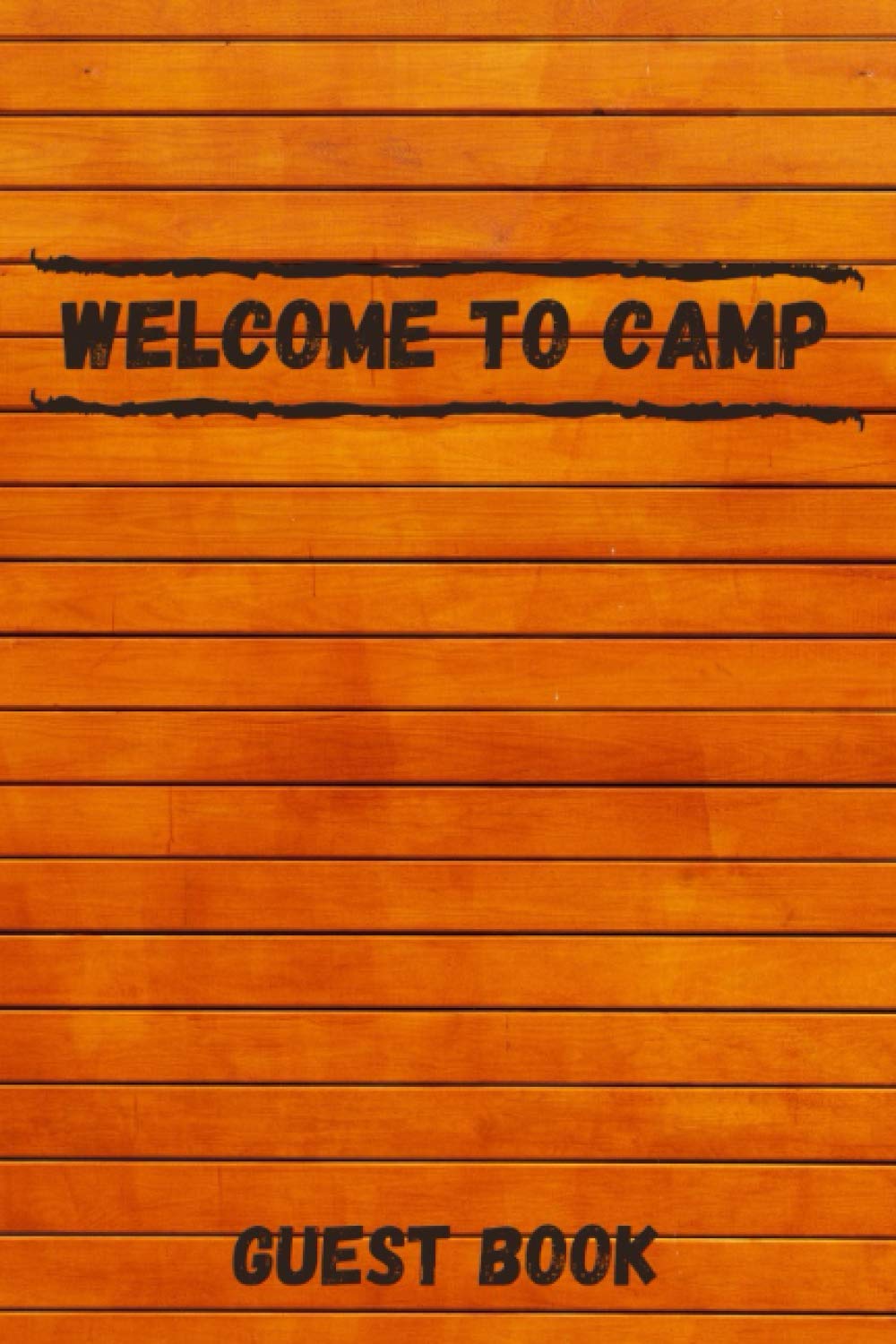Welcome to Camp: Guest Log Book for Rustic Camp Cabin Hunting Season Hotel Woods Visitors Keepsake