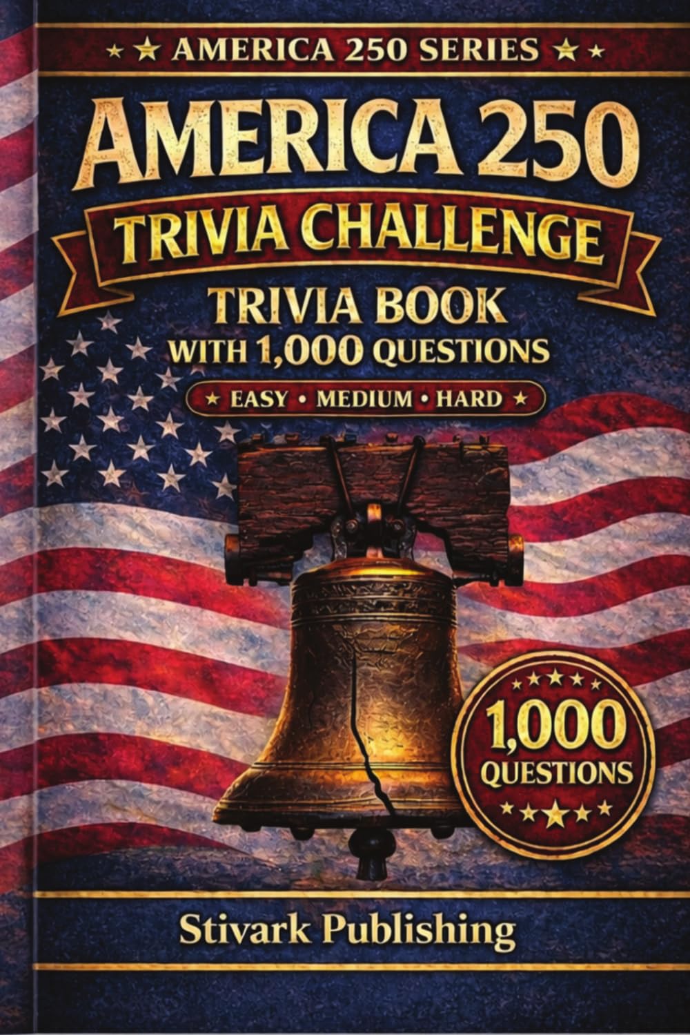 America 250 Trivia Challenge: 1,000 Questions and Answers on U.S. History Patriots Presidents Landmarks and the Road to Independence (Large Print American History & Patriotic Series)