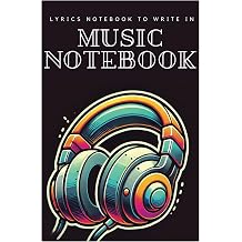 Music Notebook Lyrics Notebook To Write In, Songwriting Journal Gift For Music Lovers, Songwriters Calendar of Music Events | Notebook for Creating ... Reviews | 100 pages full of Passion for Music