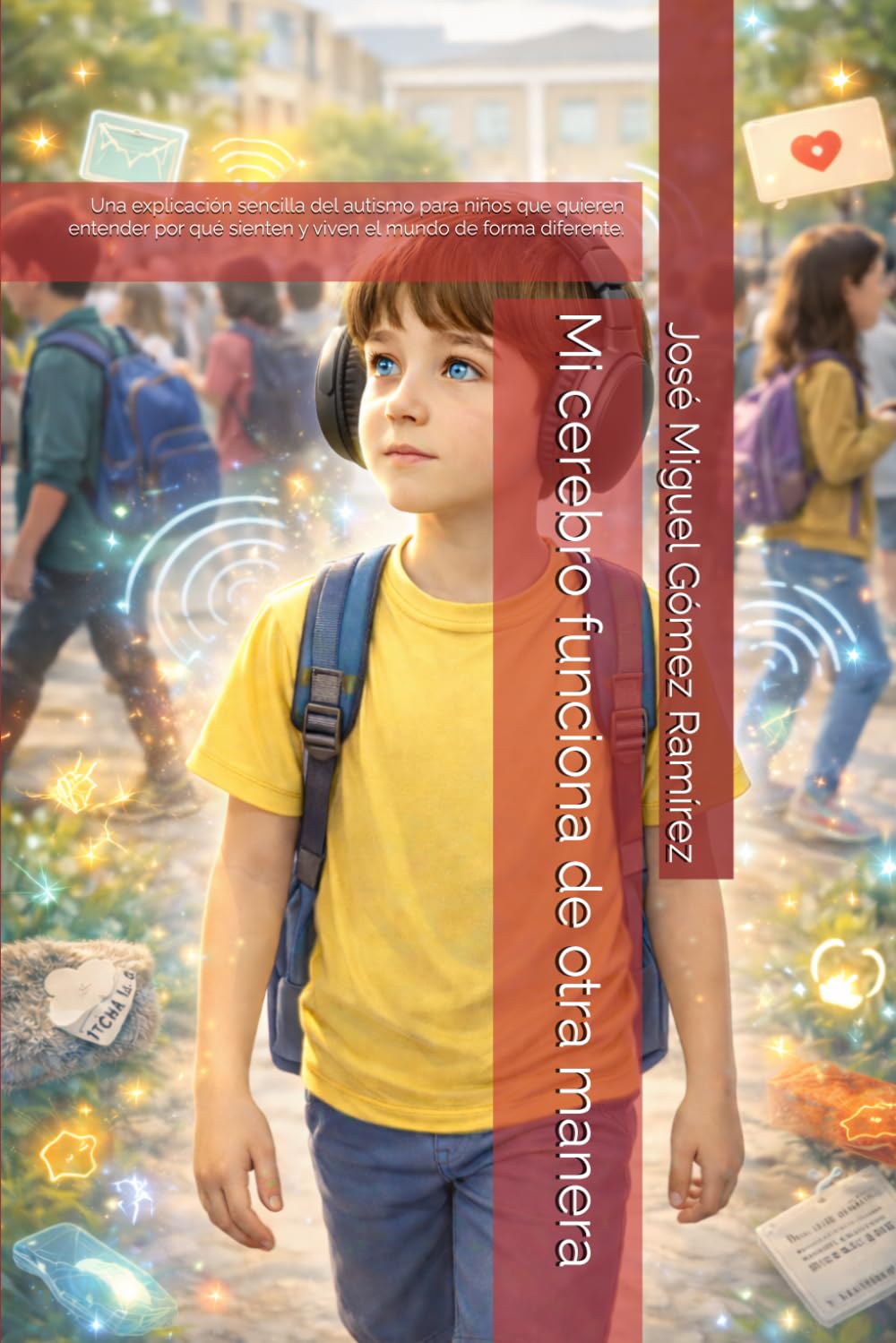 Mi cerebro funciona de otra manera: Una explicación sencilla del autismo para niños que quieren entender por qué sienten y viven el mundo de forma diferente. (Asperger-TEA1)