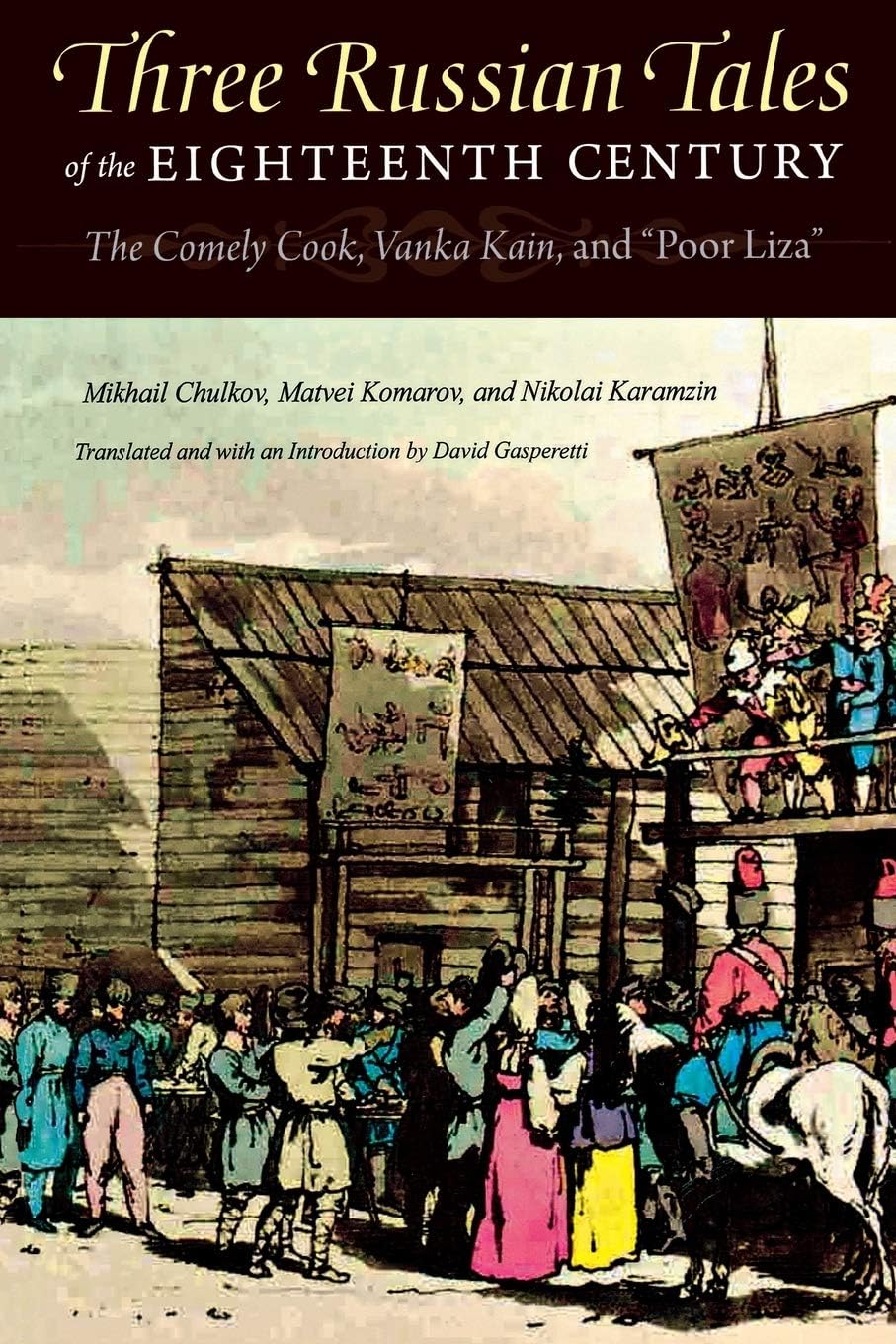 Three Russian Tales of the Eighteenth Century: The Comely Cook, Vanka Kain, and "Poor Liza" (NIU Series in Slavic, East European, and Eurasian Studies)