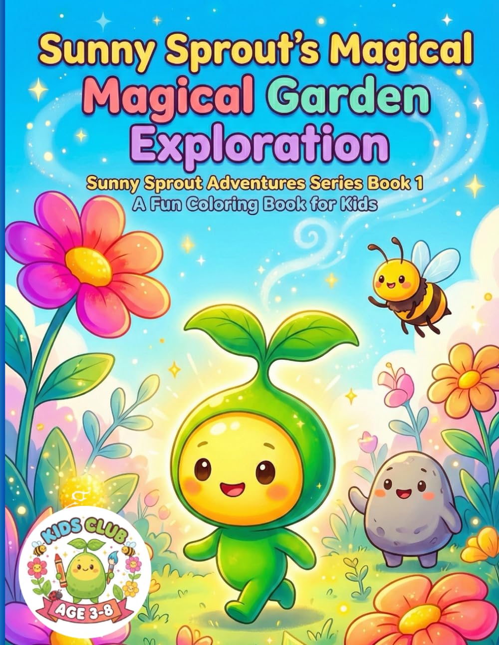 Sunny Sprout Adventures Series - A Fun, Easy & Wholesome Coloring Book for Kids (Ages 3-8) - Book 1: Sunny Sprout’s Magical Garden Exploration: Kids ... Woodland Friends & Playful Scenes (Ages 3-8)