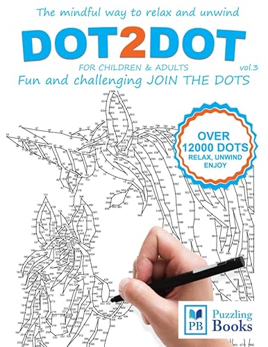 DOT-TO-DOT For Children &amp; Adults Fun and Challenging Join the Dots: The mindful way to relax and unwind (Dot To Dot For Adults Fun and Challenging Join the Dots)