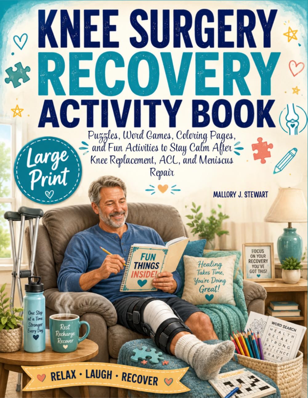 Knee Surgery Recovery Activity Book: Large Print Puzzles, Word Games, Coloring Pages and Fun Activities to Stay Calm After Knee Replacement, ACL, and Meniscus Repair
