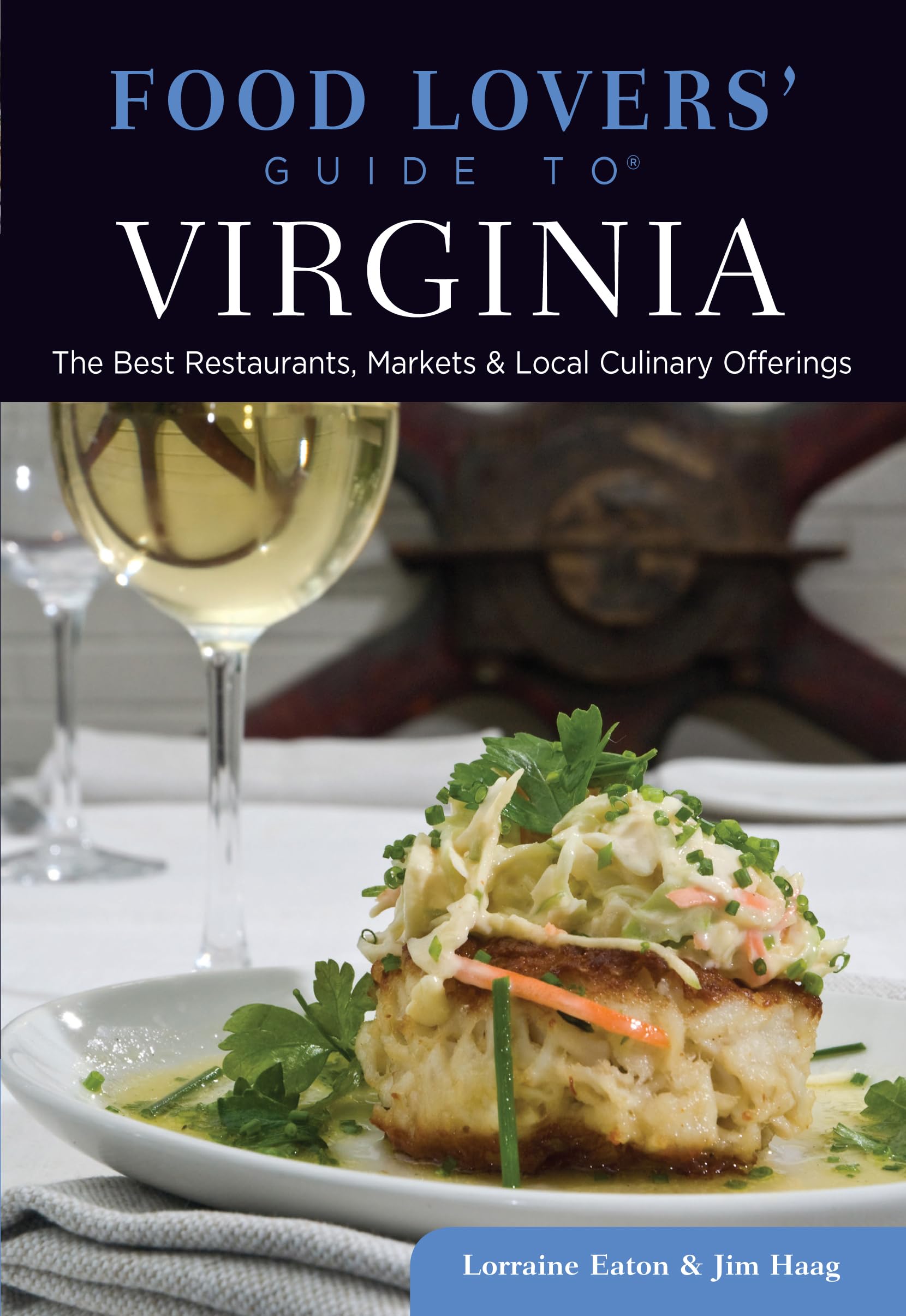 Food Lovers' Guide to® Virginia: The Best Restaurants, Markets & Local Culinary Off