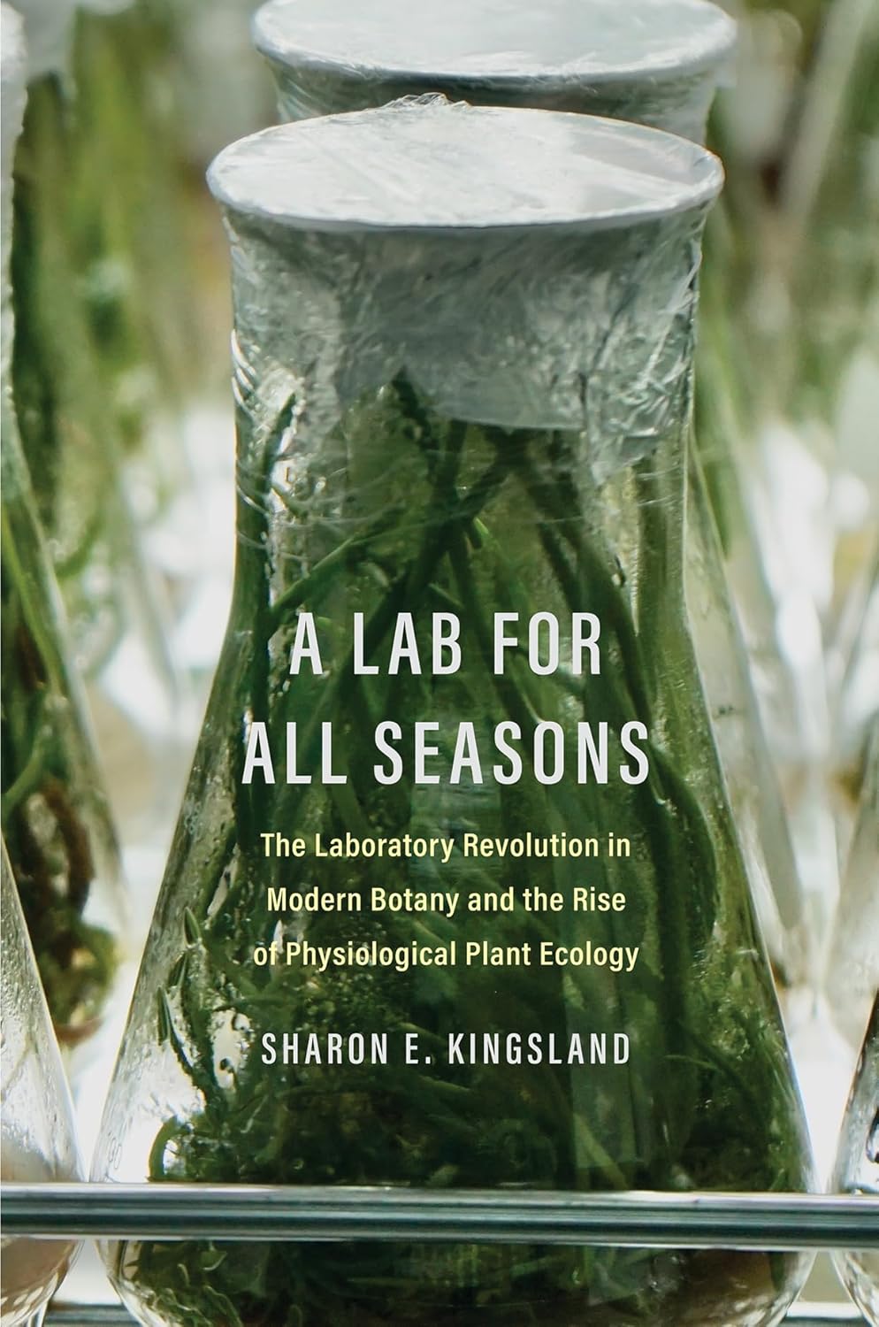 A Lab for All Seasons: The Laboratory Revolution in Modern Botany and ...