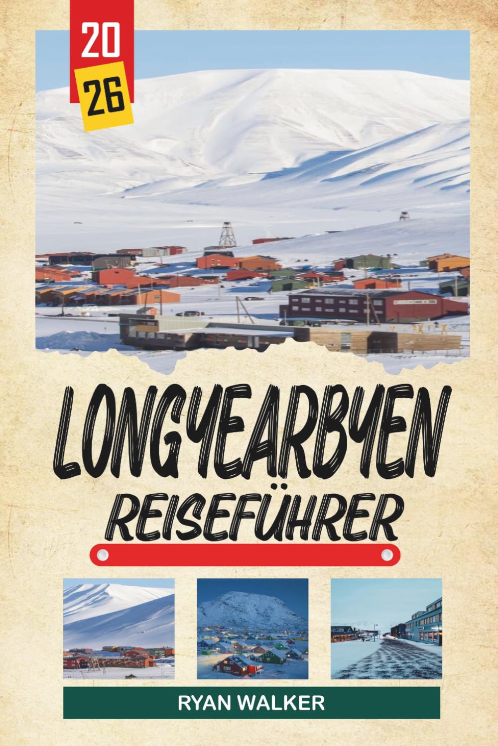 LONGYEARBYEN REISEFÜHRER 2026: Svalbard Arktische Wildnis, Polarnächte, Nordlichter, Gletschersafaris und Mitternachtssonne (German Edition)      Paperback – Large Print, March 15, 2026