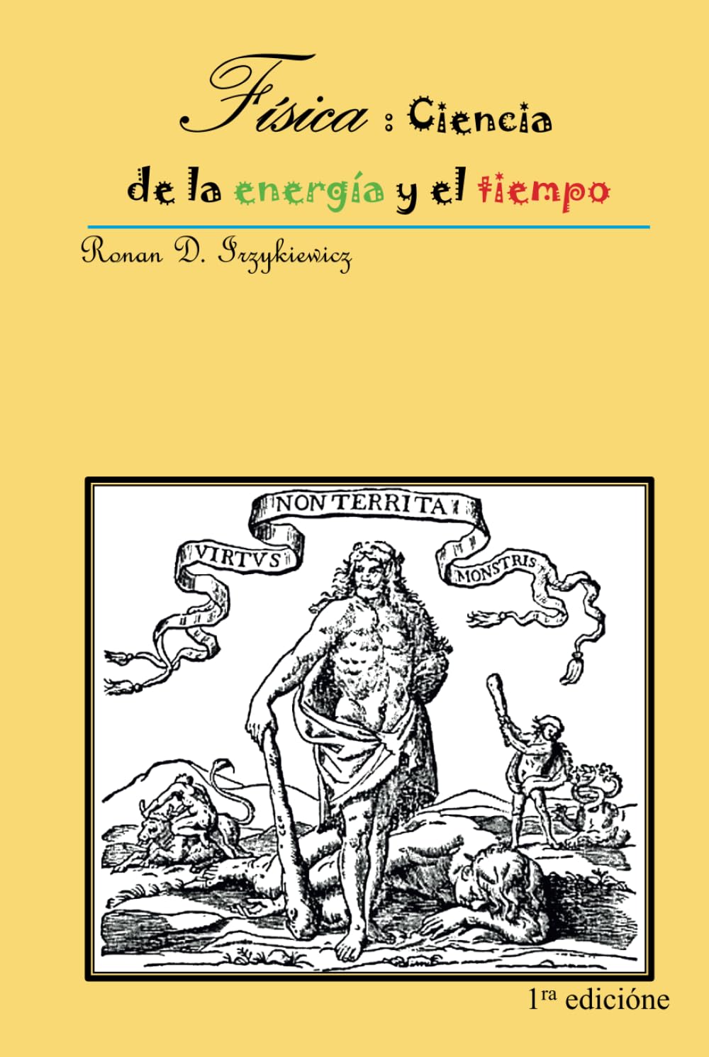 Física : Ciencia de la energía y el tiempo: UIRTUS NON TERRITA MONSTRIS