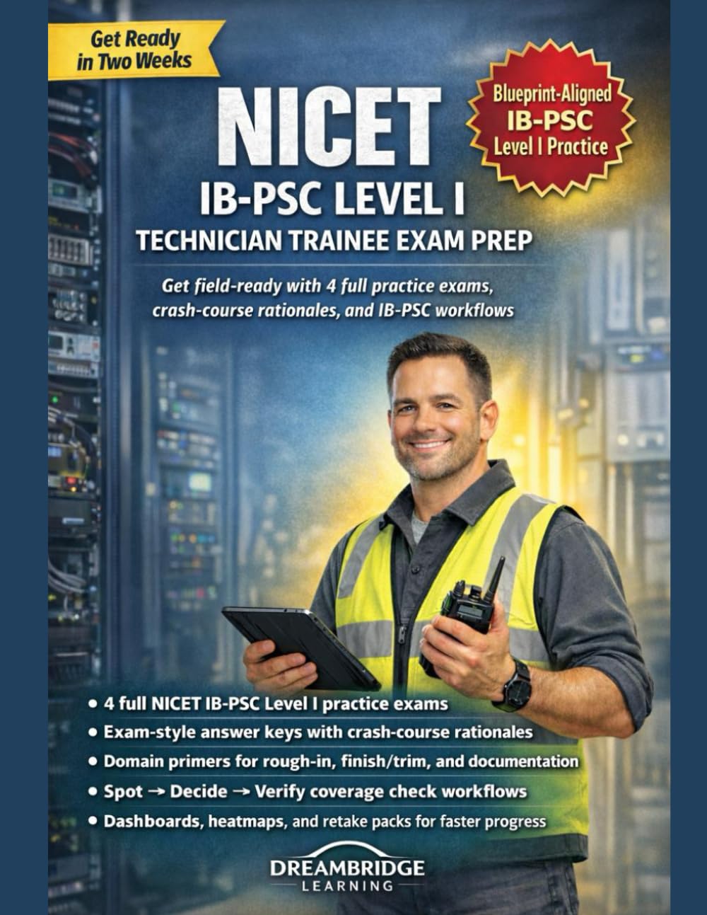 NICET IB-PSC LEVEL I TECHNICIAN TRAINEE EXAM PREP: 4 FULL PRACTICE TESTS, 25-QUESTION ANSWER BLOCKS, DEEP RATIONALES, DOMAIN PRIMERS, DASHBOARDS, HEATMAPS, AND TARGETED RETAKE PACKS