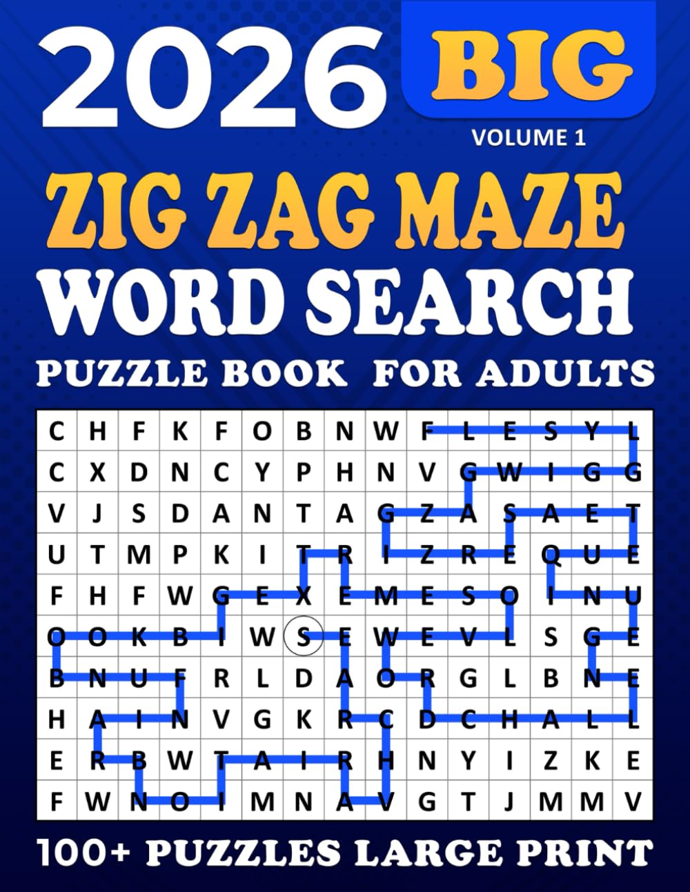 2026 Zig Zag Maze Word Search Large Print: Word Search Zig Zag Maze Puzzle Book,100 + Puzzles Large for Adults and Seniors , Unique and Challenging Word Search Variation for all ages | Volume 1 |