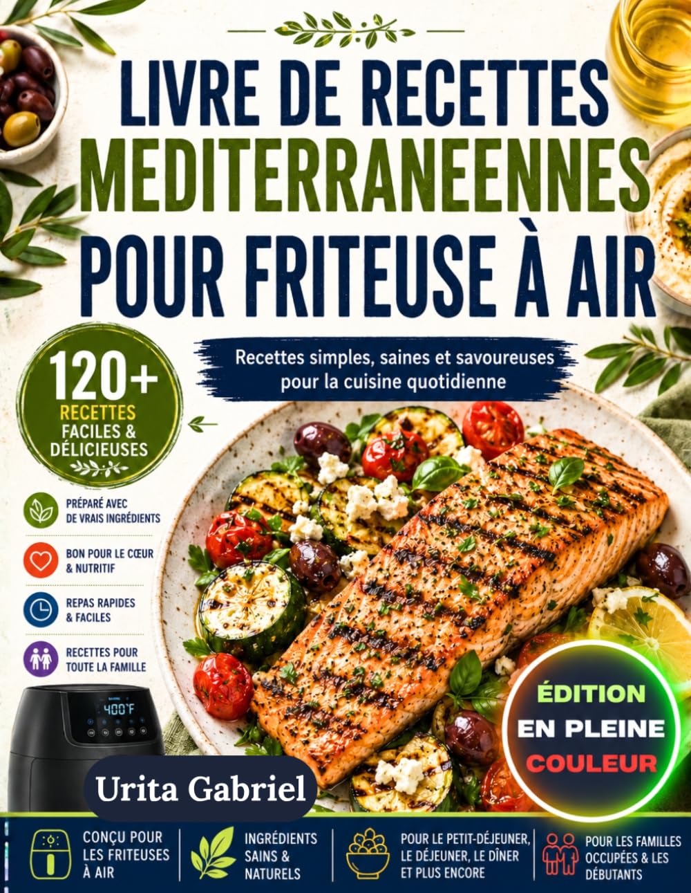 LIVRE DE RECETTES MEDITERRANEENNES POUR FRITEUSE A AIR: Recettes simples, saines et savoureuses pour la cuisine quotidienne