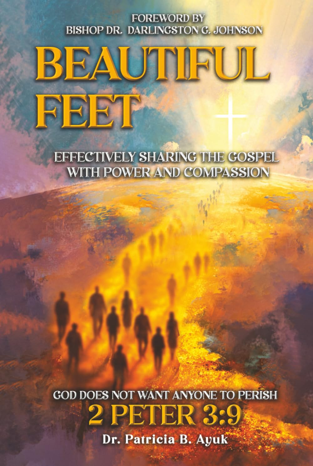 BEAUTIFUL FEET: EFFECTIVELY SHARING THE GOSPEL WITH POWER AND COMPASSION