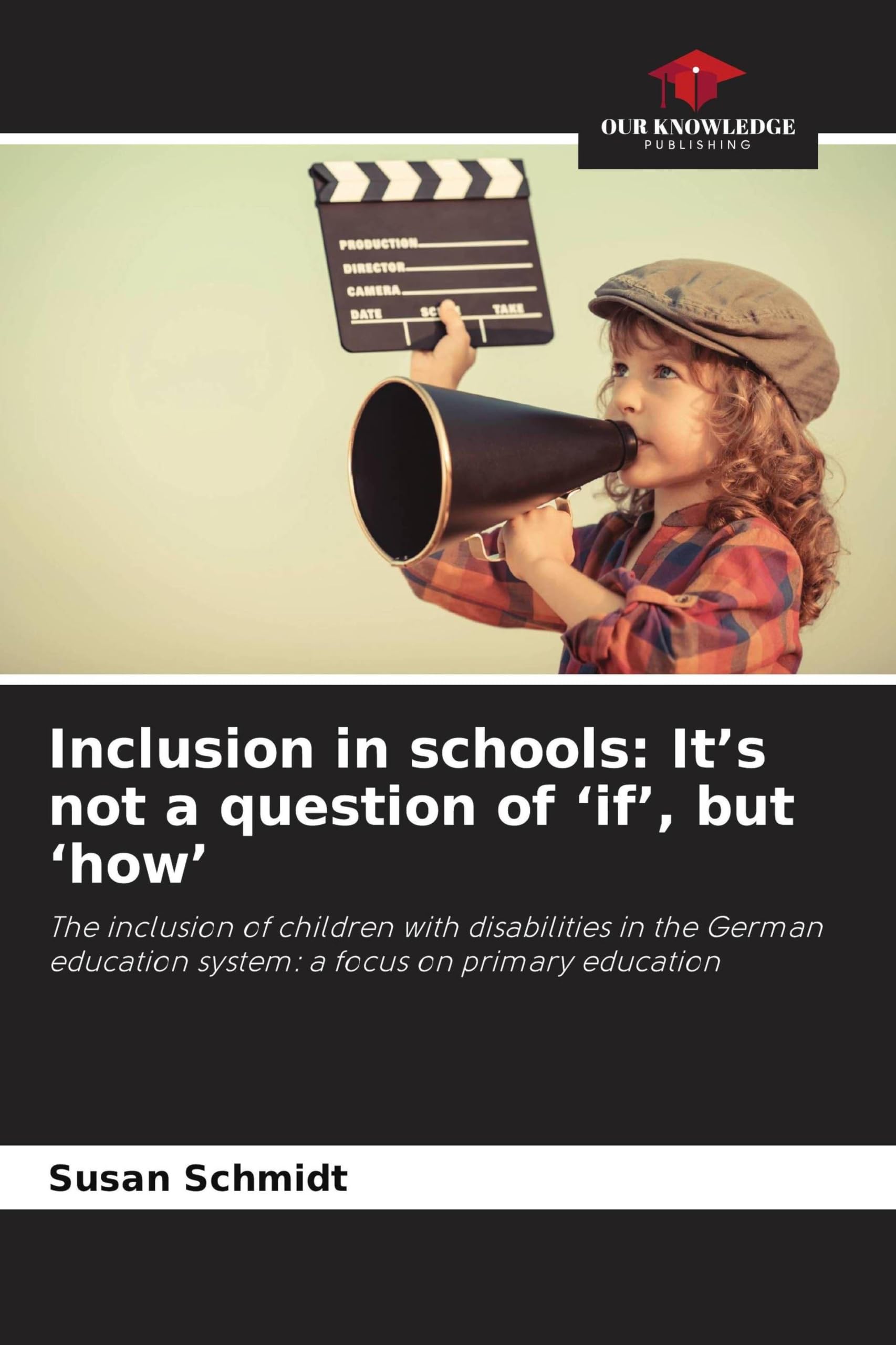 Inclusion in schools: It's not a question of 'if', but 'how': The inclusion of children with disabilities in the German education system: a focus on primary education