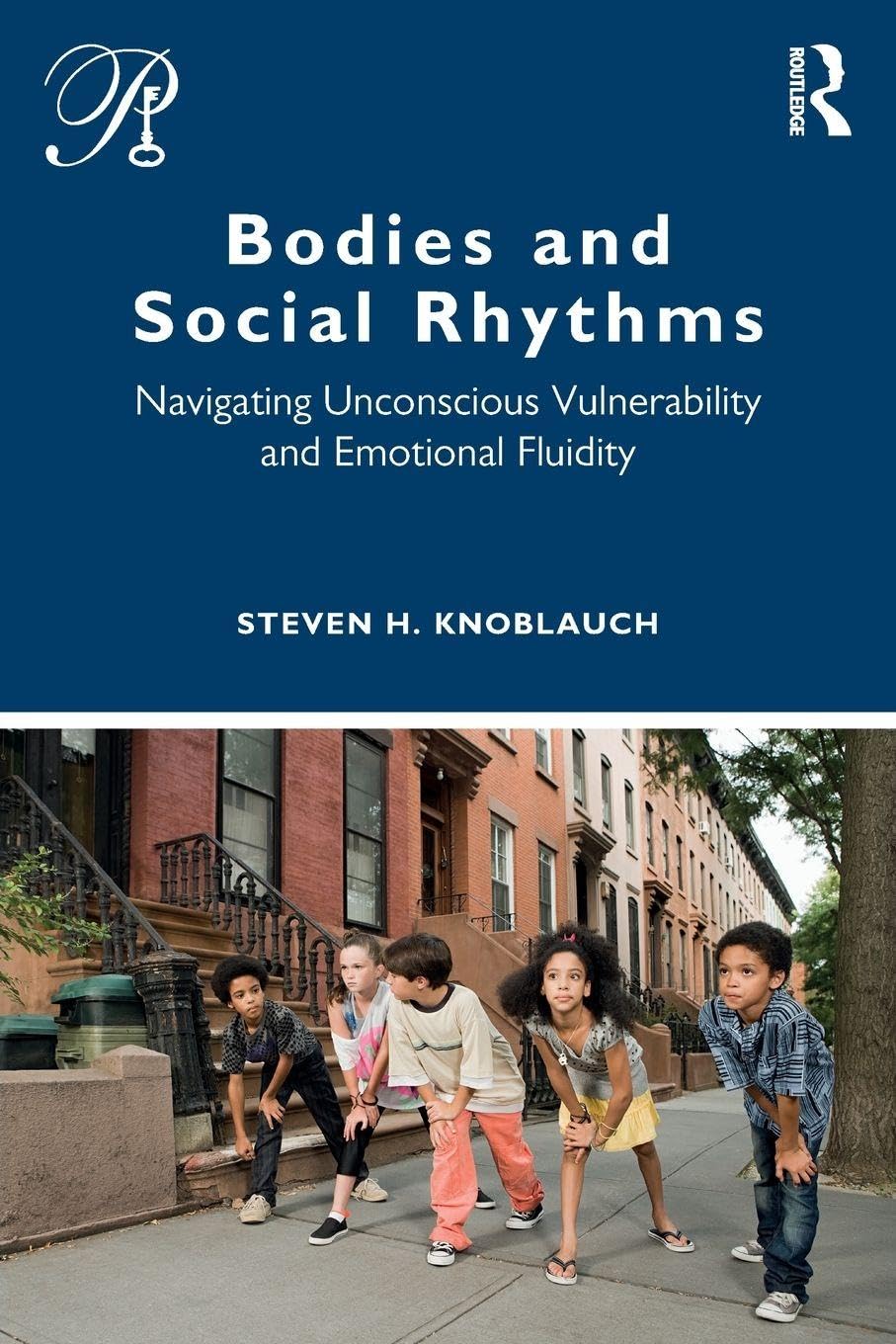 Bodies and Social Rhythms: Navigating Unconscious Vulnerability and Emotional Fluidity (Psychoanalysis in a New Key Book Series)