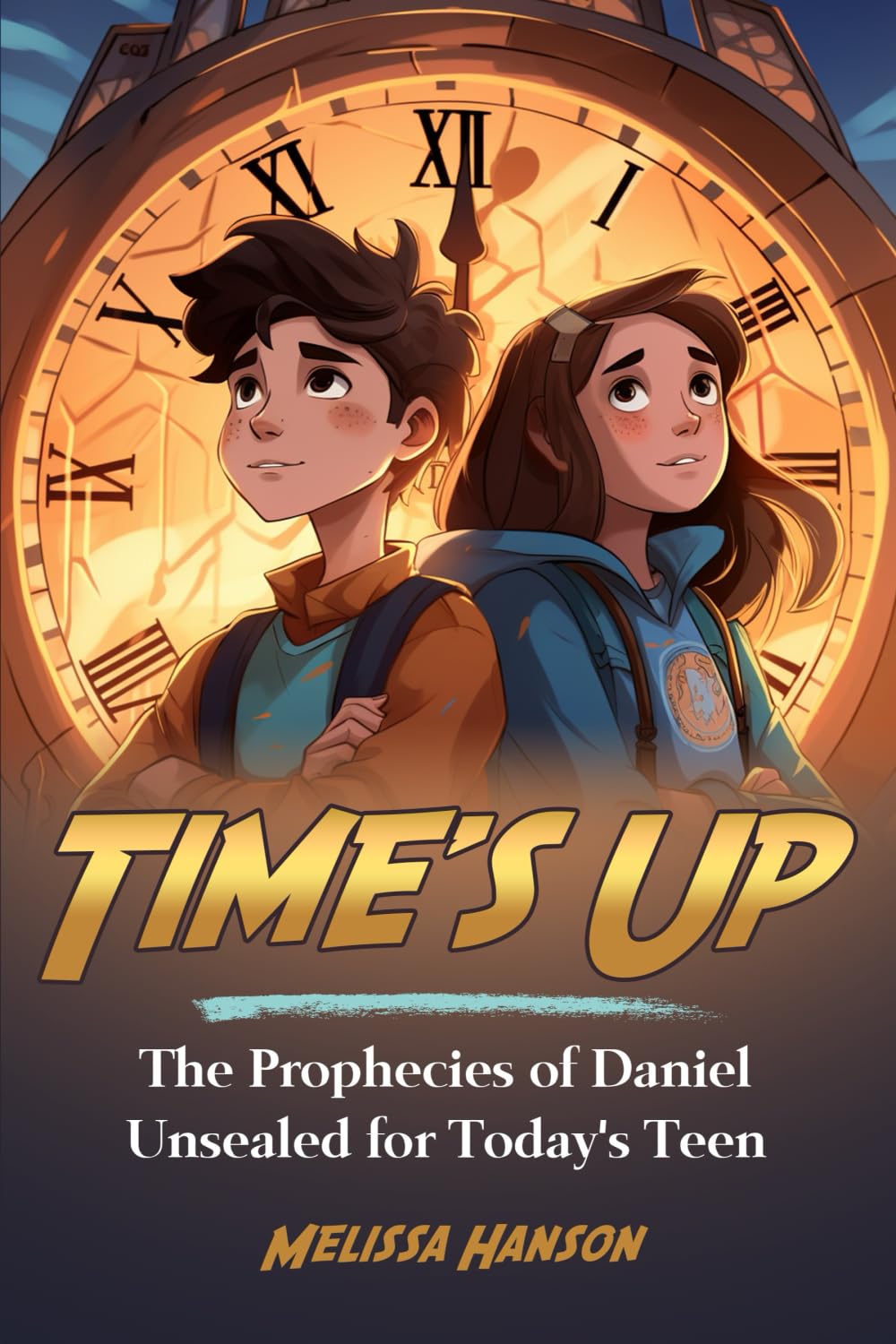 Time's Up: The Prophecies of Daniel Unsealed for Today's Teen (Color Edition)