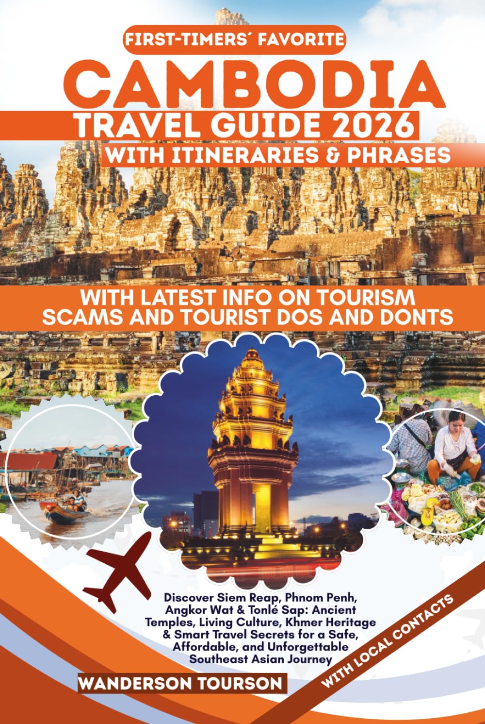 CAMBODIA TRAVEL GUIDE 2026: Discover Siem Reap, Phnom Penh, Angkor Wat & Tonlé Sap: Ancient Temples, Living Culture, Khmer Heritage & Smart Travel ... (World Careful Explorer Essential Series)