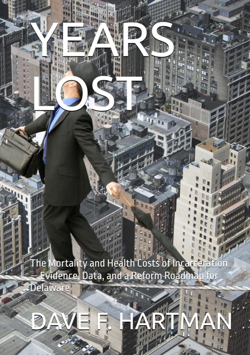 YEARS LOST: The Mortality and Health Costs of Incarceration — Evidence, Data, and a Reform Roadmap for Delaware (Delaware Legal Reform Series)